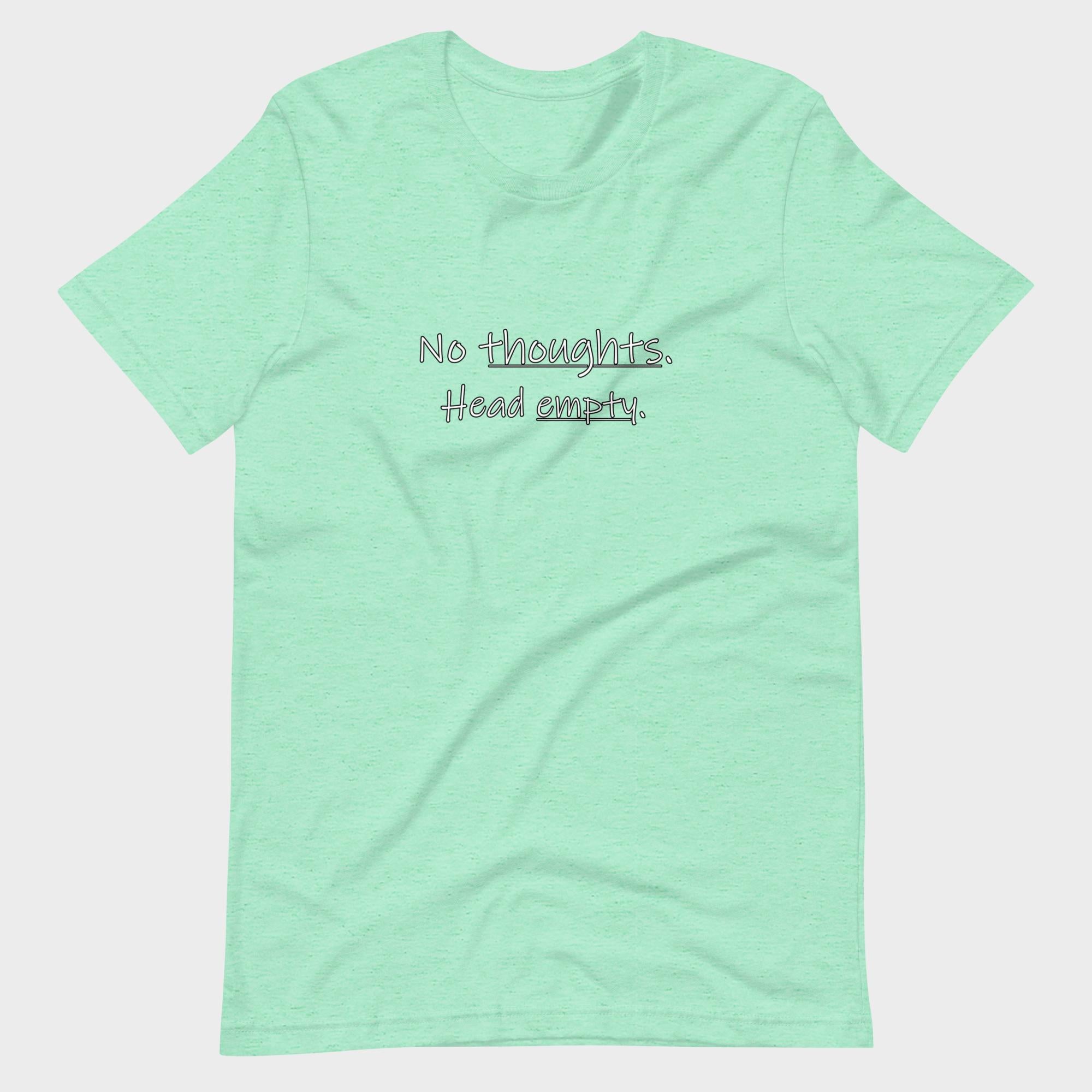 No Thoughts. Head Empty. - T-Shirt