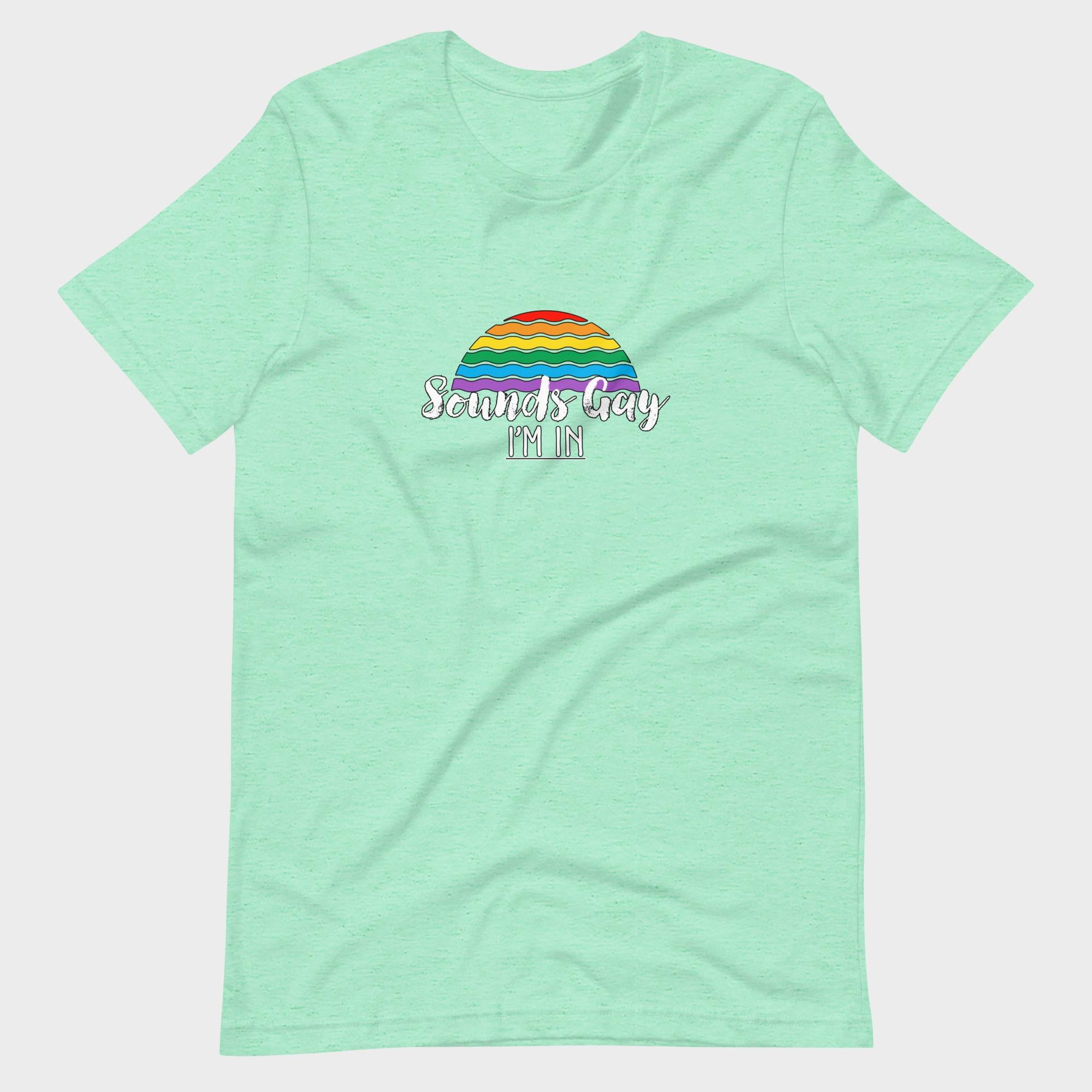 Sounds Gay. I'm In! - T-Shirt