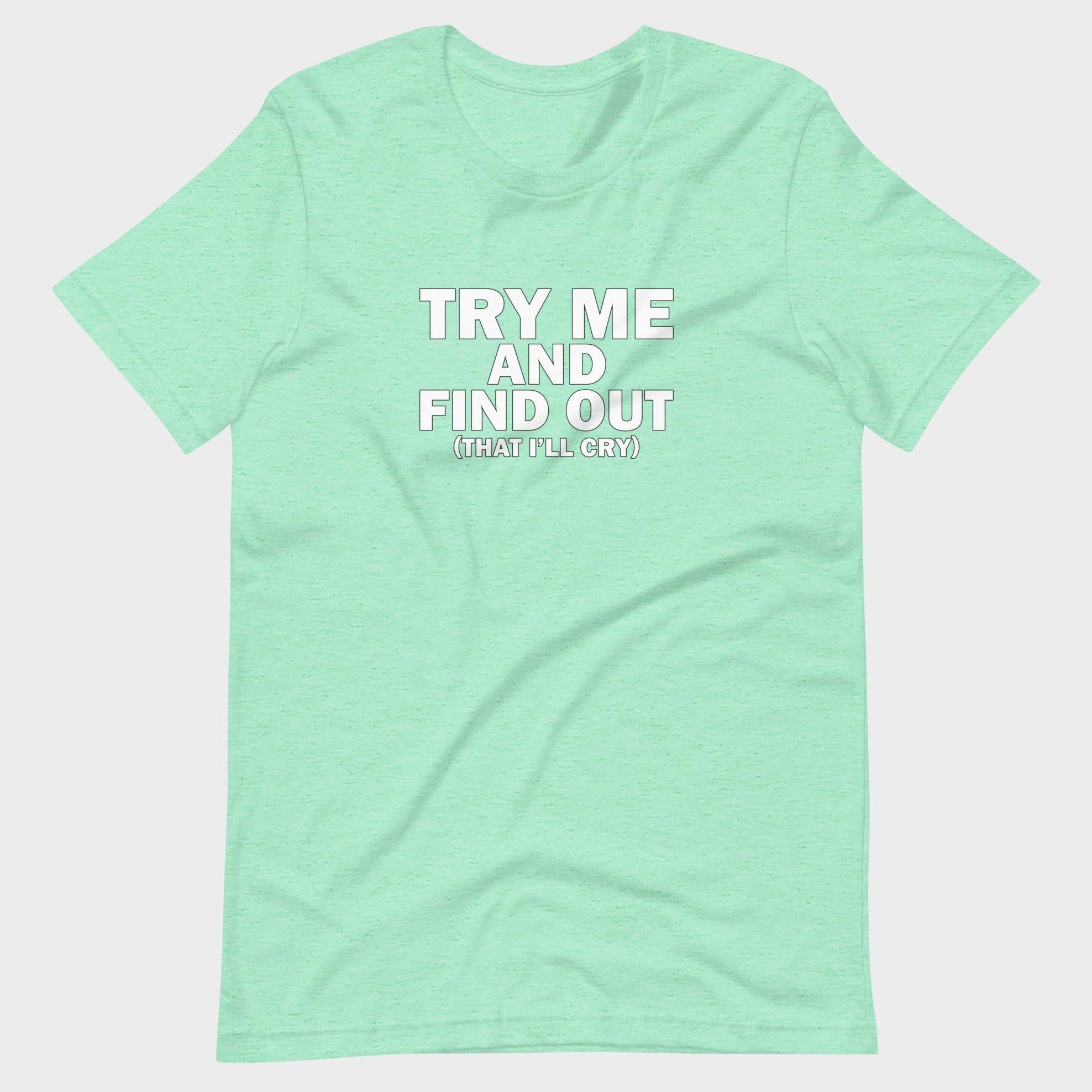 Try Me And Find Out... - T-Shirt