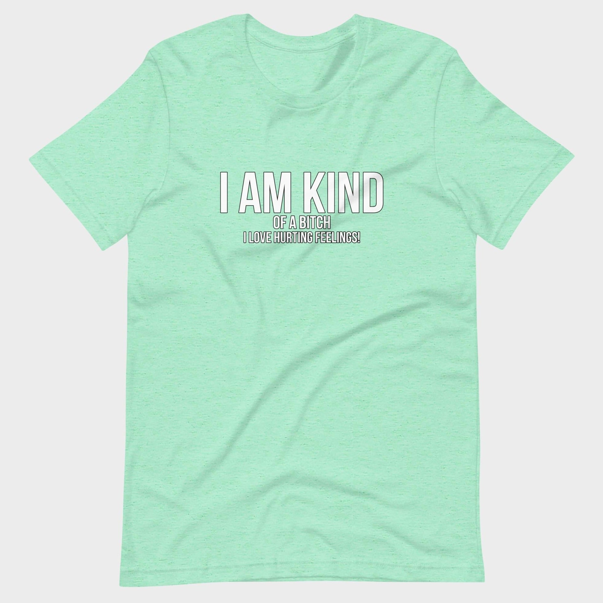 I Am Kind (Of A Bitch) - T-Shirt