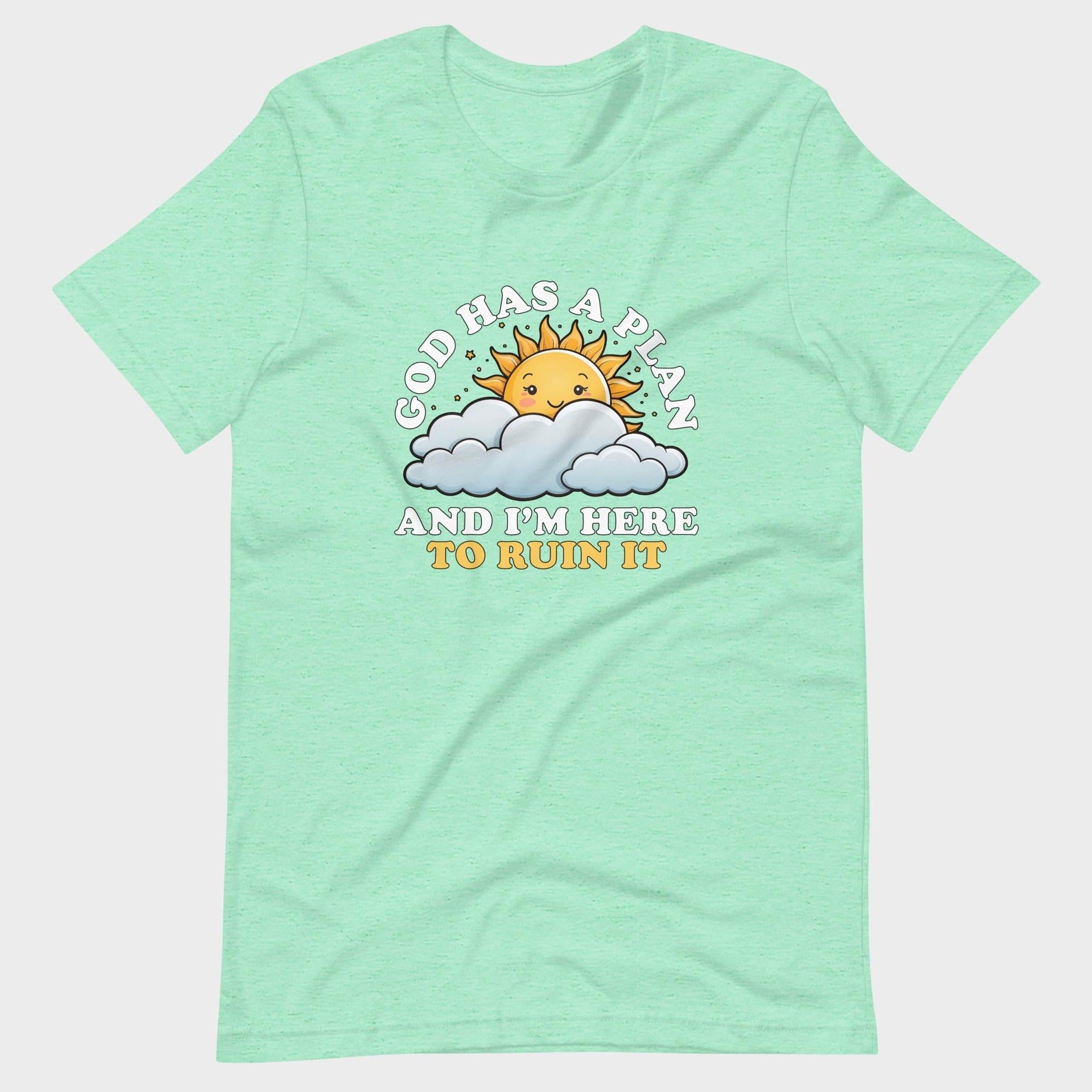 God Has A Plan... - T-Shirt