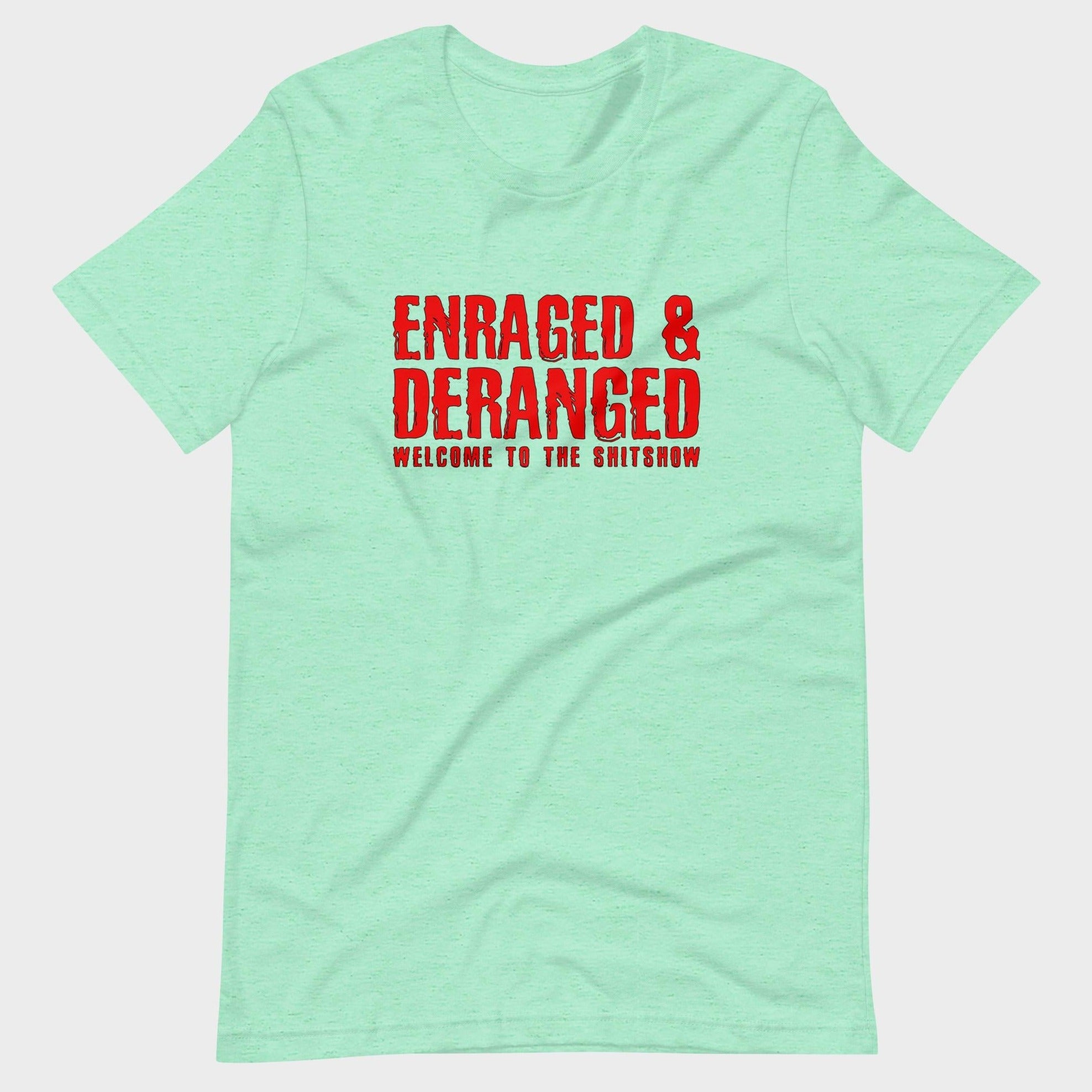 Enraged and Deranged - T-Shirt