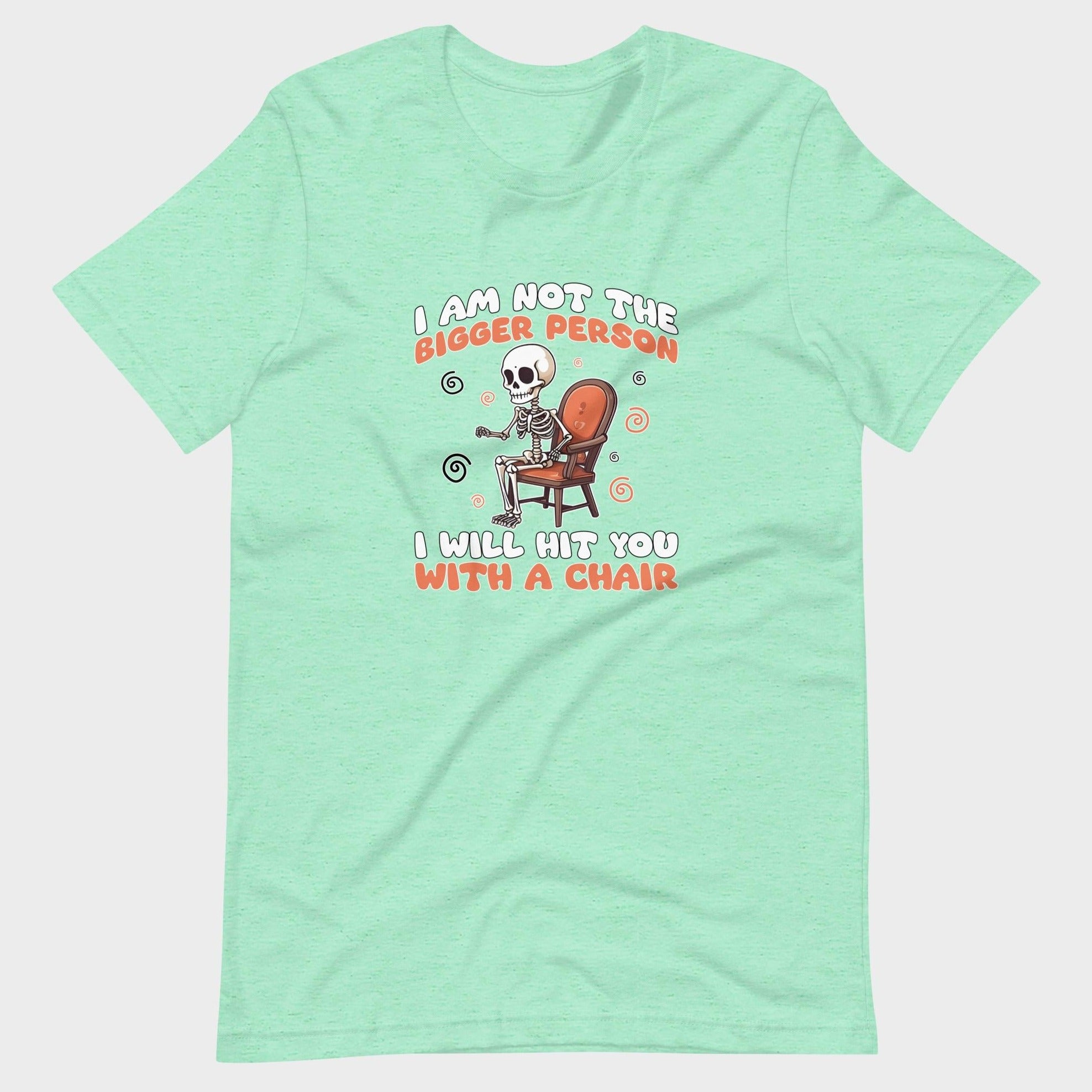 I Am Not The Bigger Person - T-Shirt