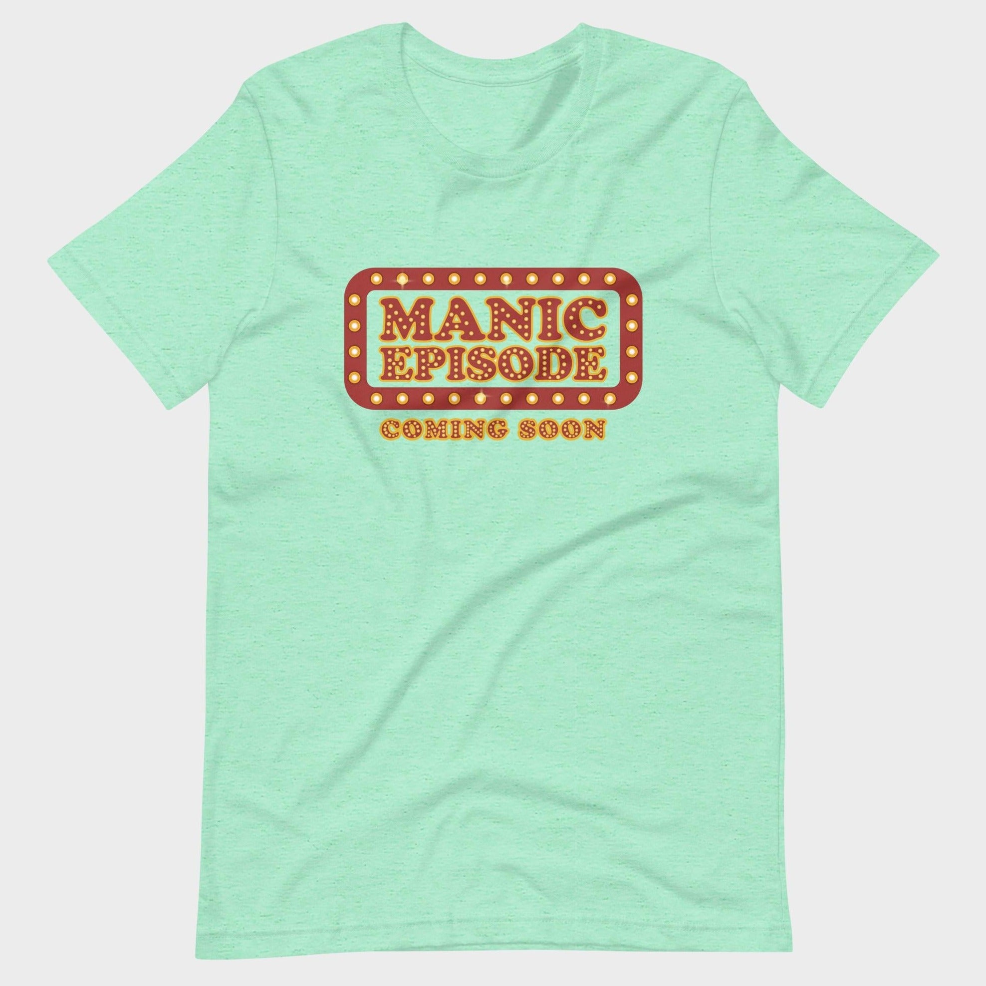 Manic Episode Coming Soon - T-Shirt