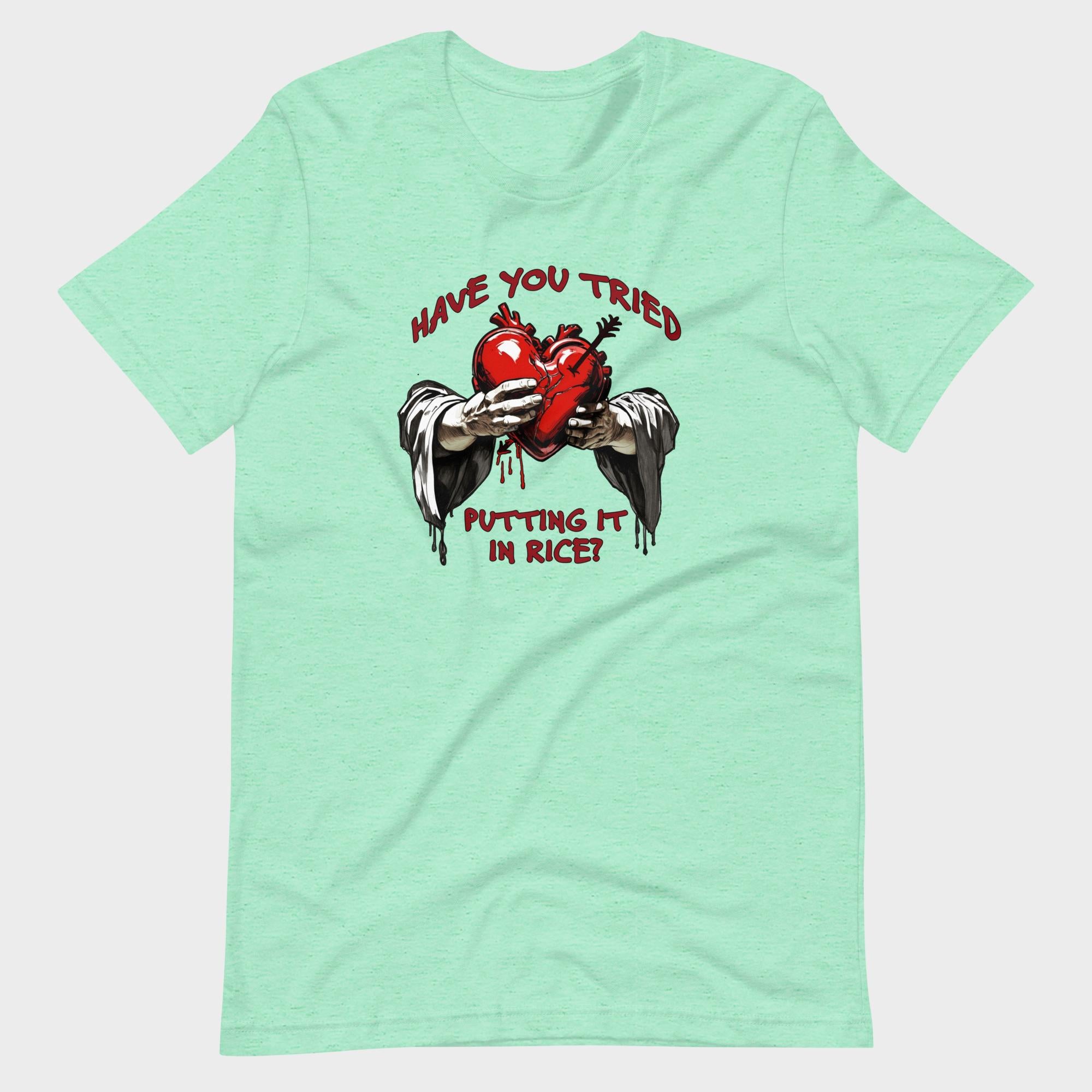 Have You Tried Putting It In Rice? - T-Shirt