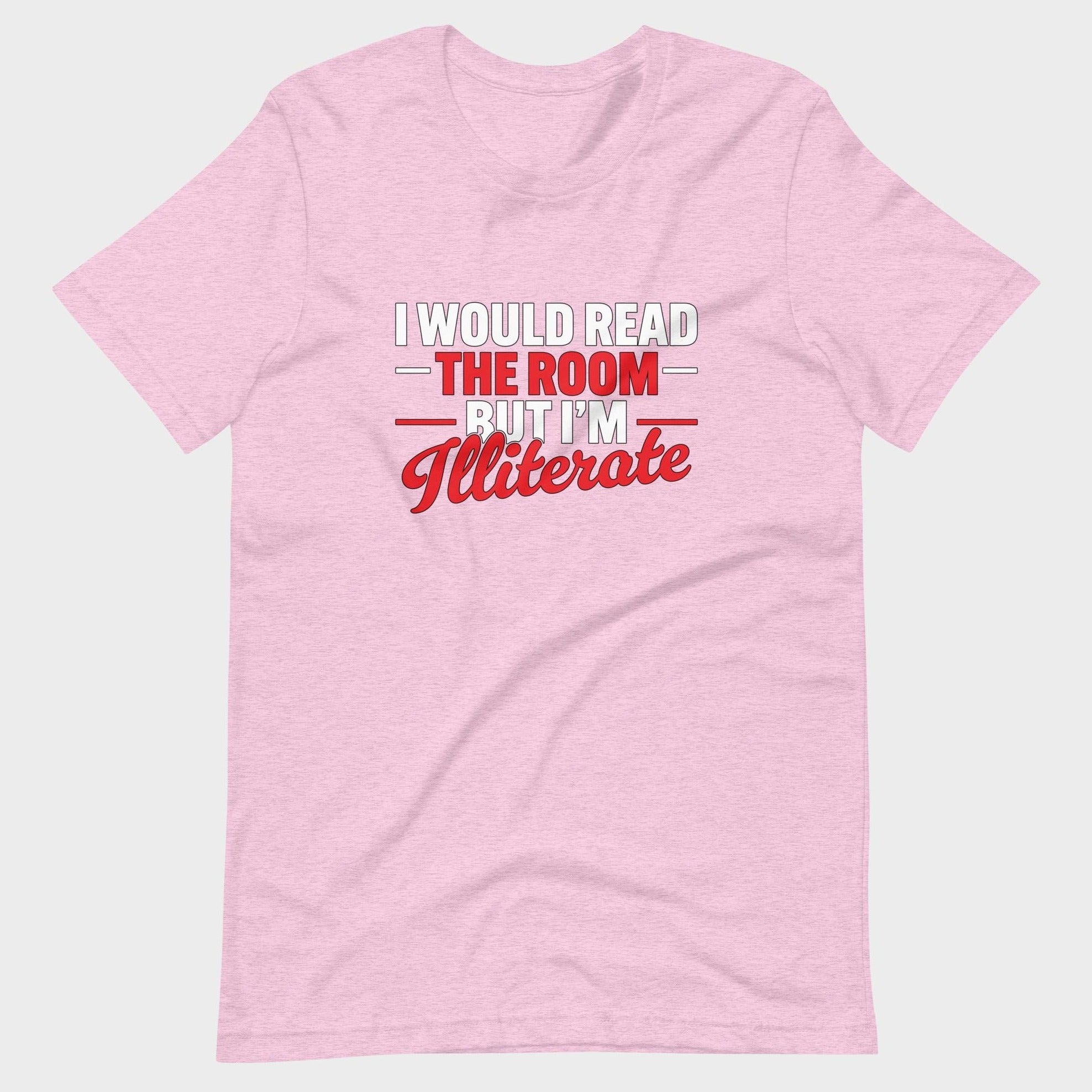 I Would Read The Room But... - T-Shirt