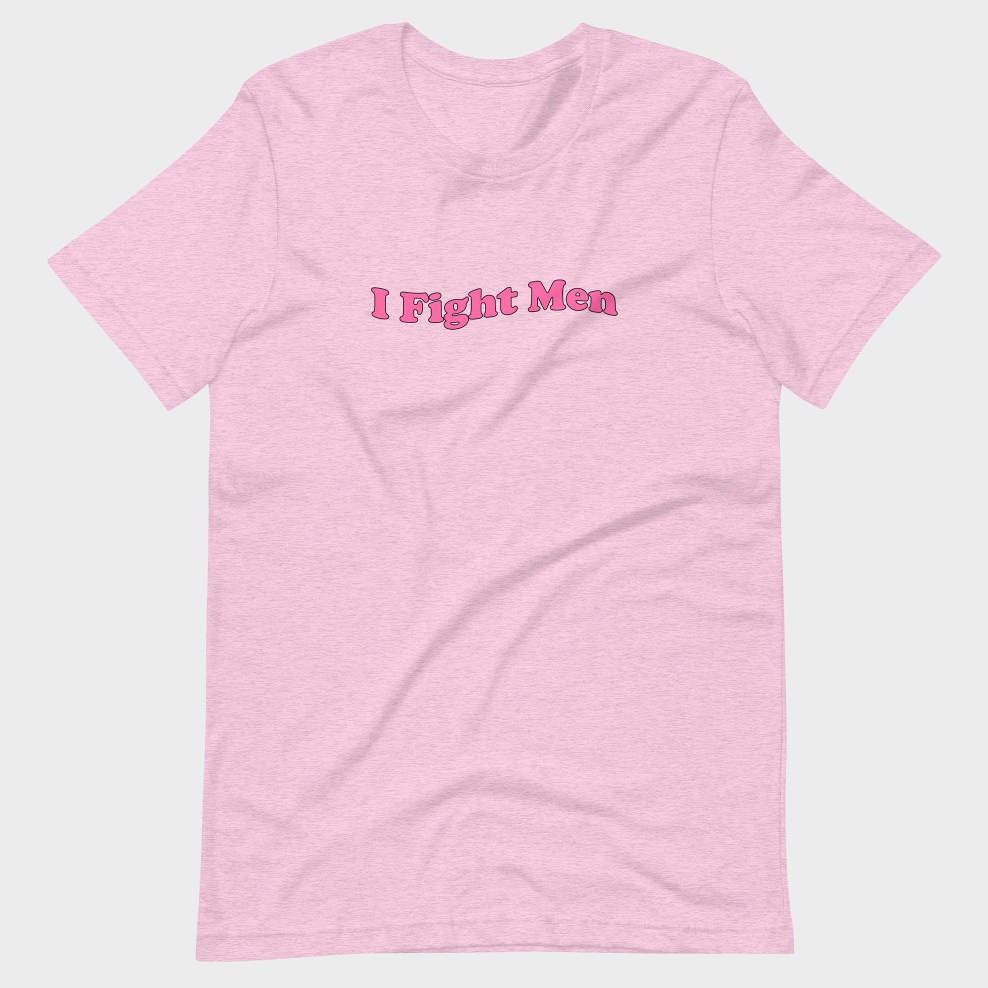 I Fight Men - T-Shirt