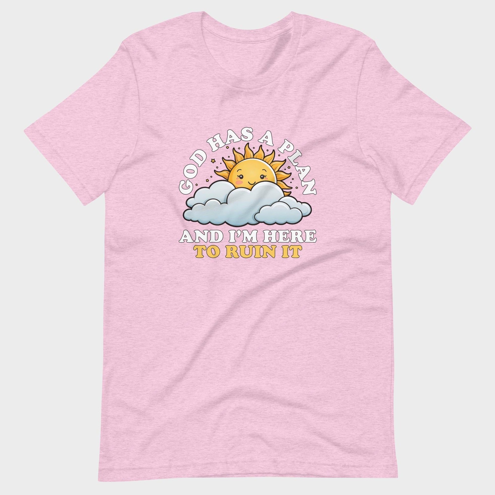 God Has A Plan... - T-Shirt