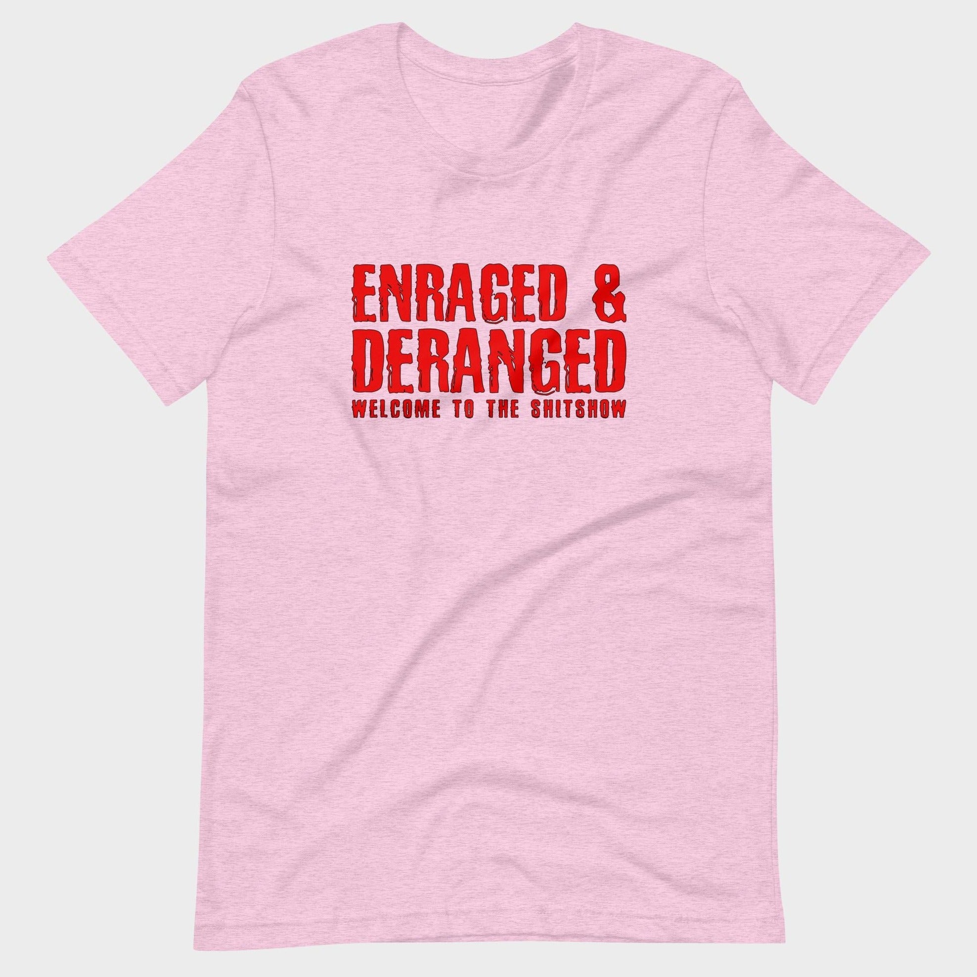Enraged and Deranged - T-Shirt