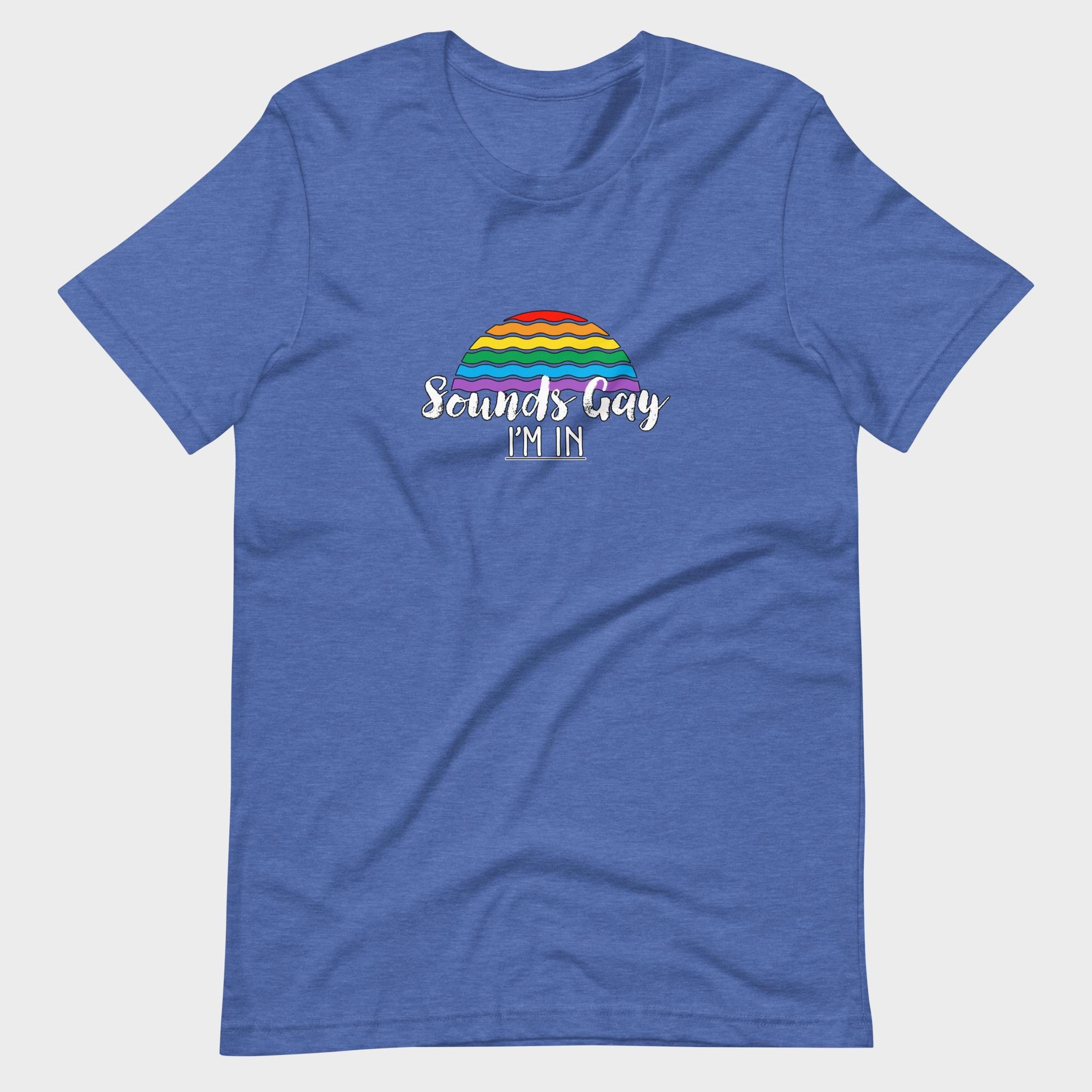 Sounds Gay. I'm In! - T-Shirt