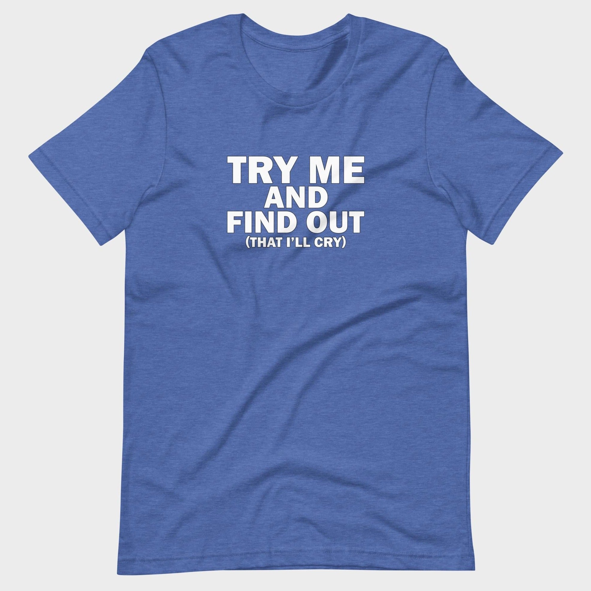 Try Me And Find Out... - T-Shirt