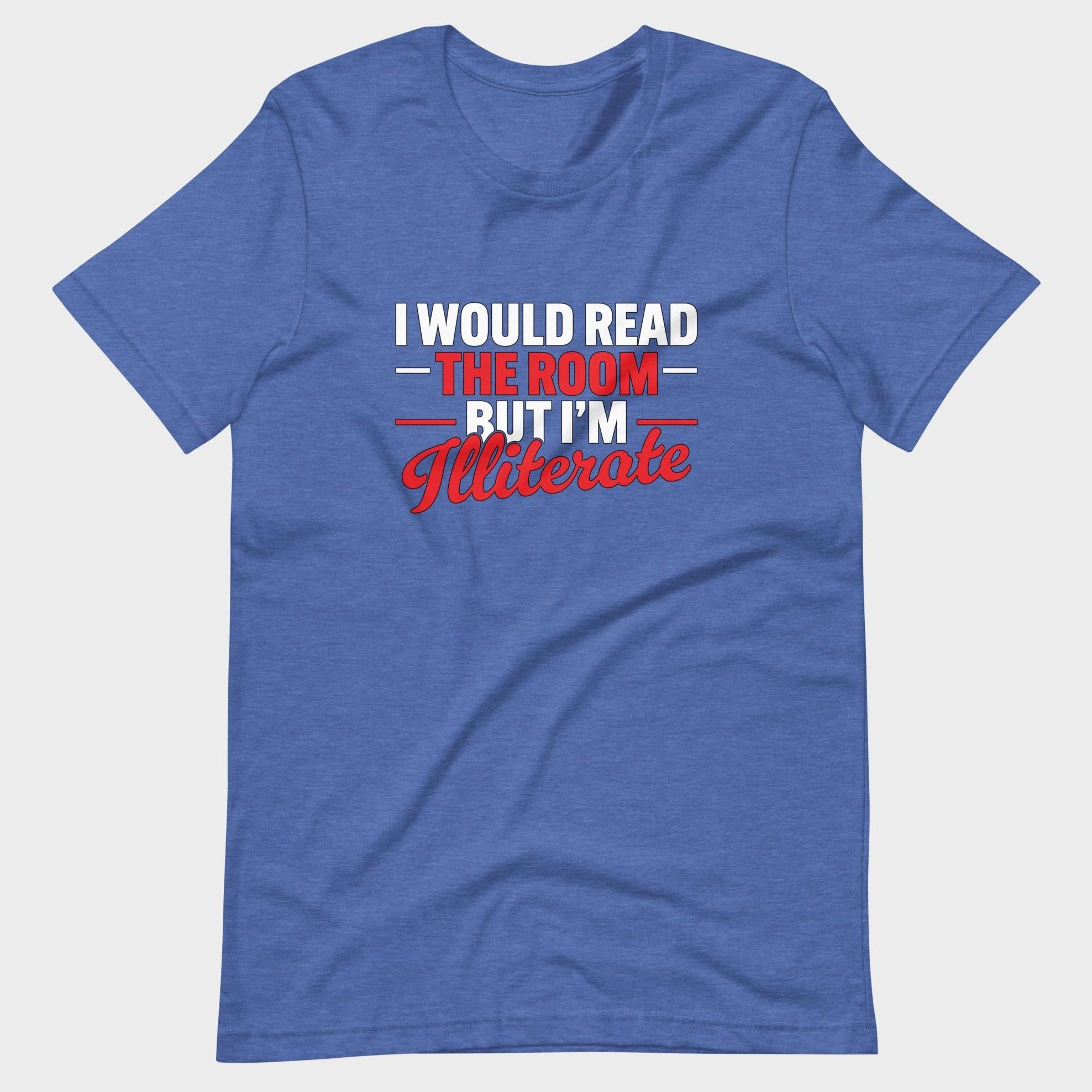 I Would Read The Room But... - T-Shirt