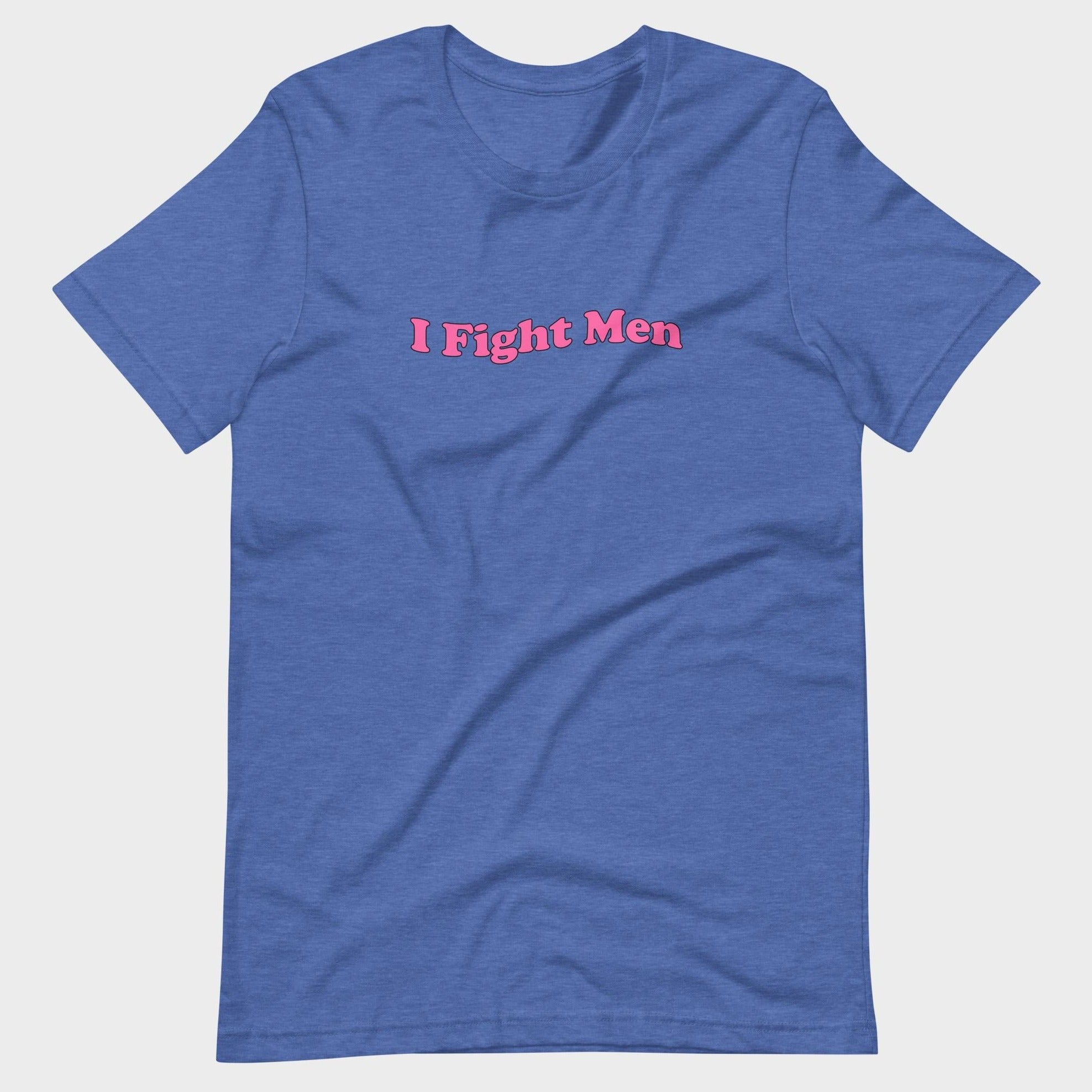 I Fight Men - T-Shirt