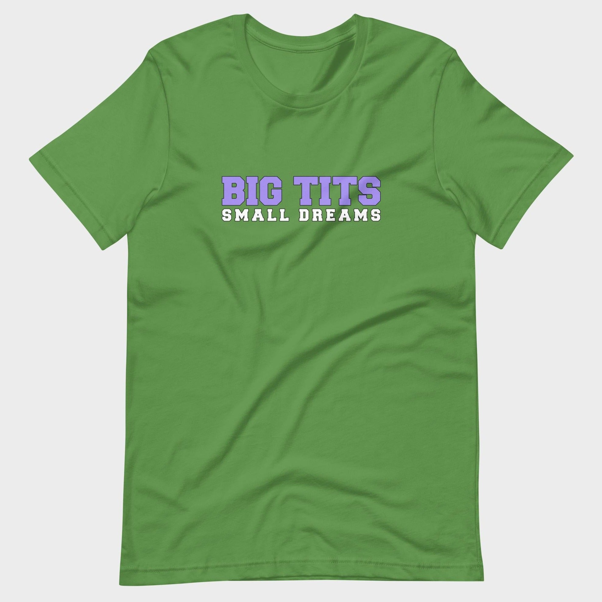Big Tits. Small Dreams. - T-Shirt