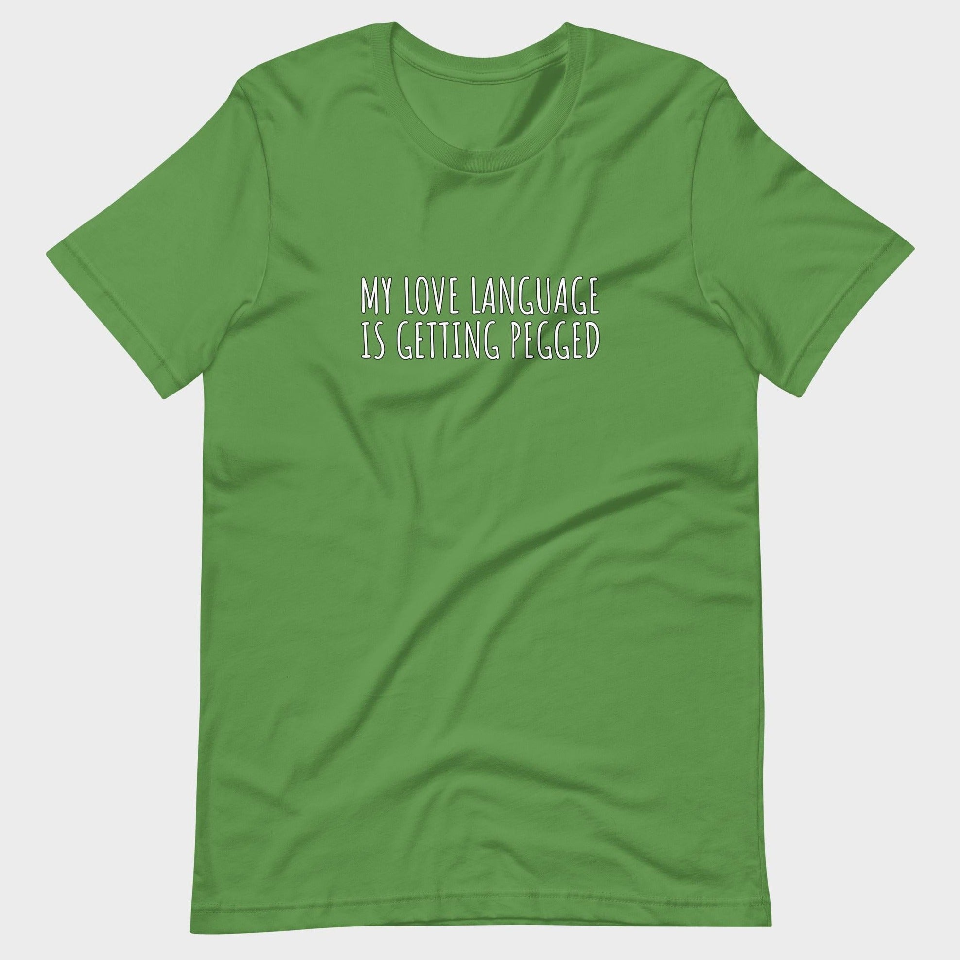 My Love Language Is Getting Pegged - T-Shirt