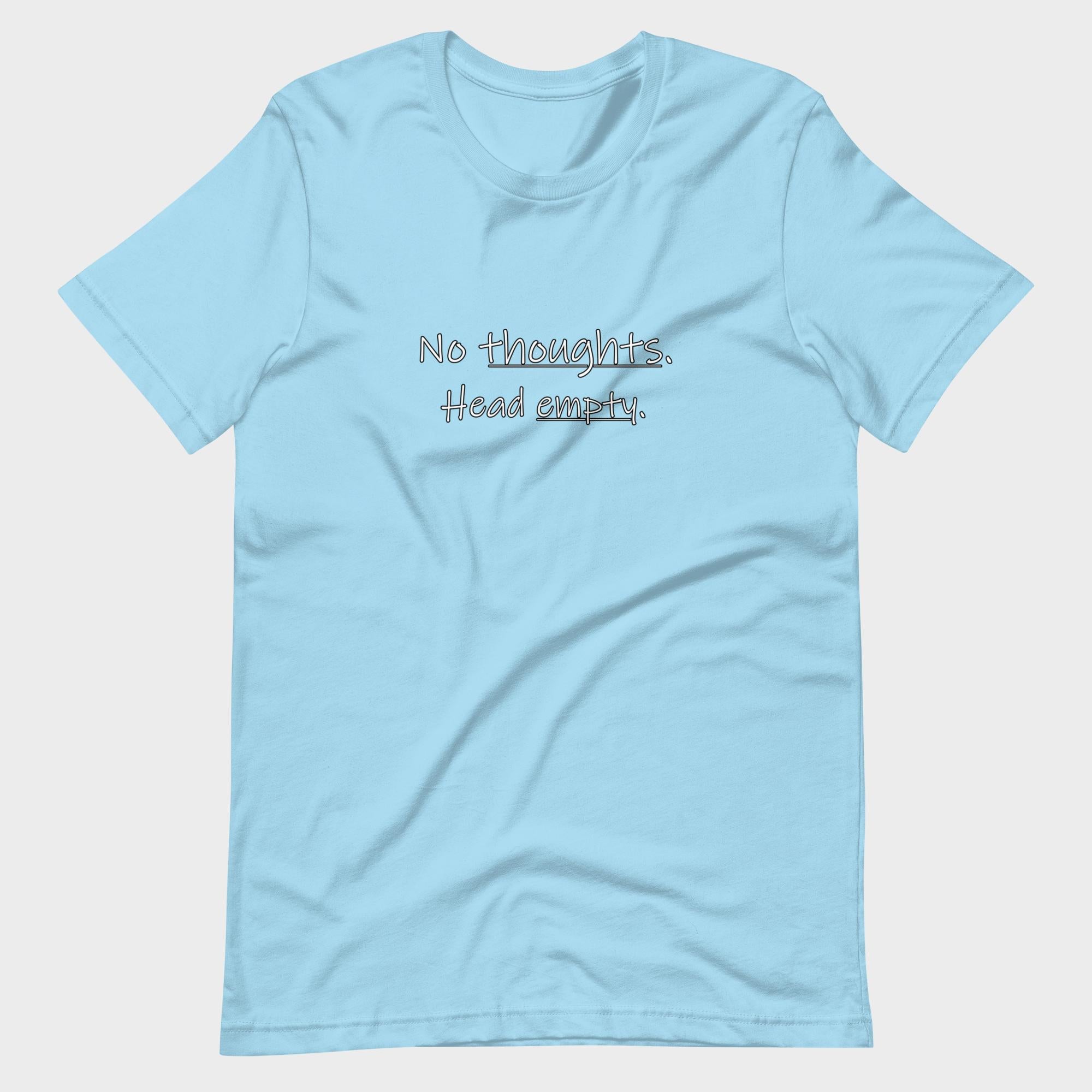No Thoughts. Head Empty. - T-Shirt