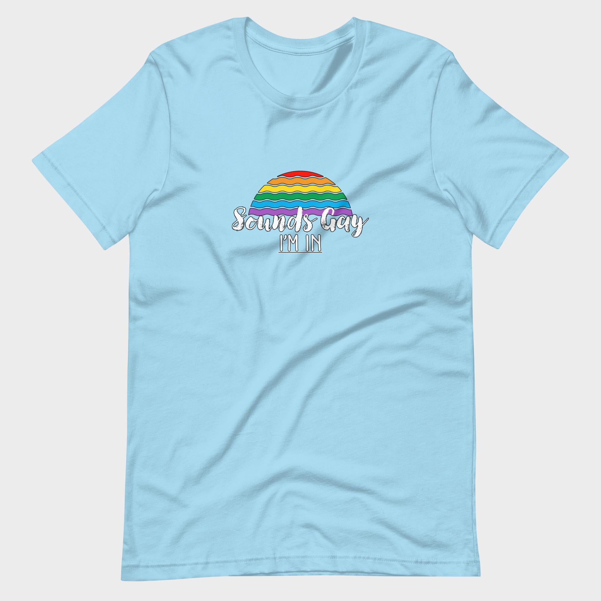 Sounds Gay. I'm In! - T-Shirt