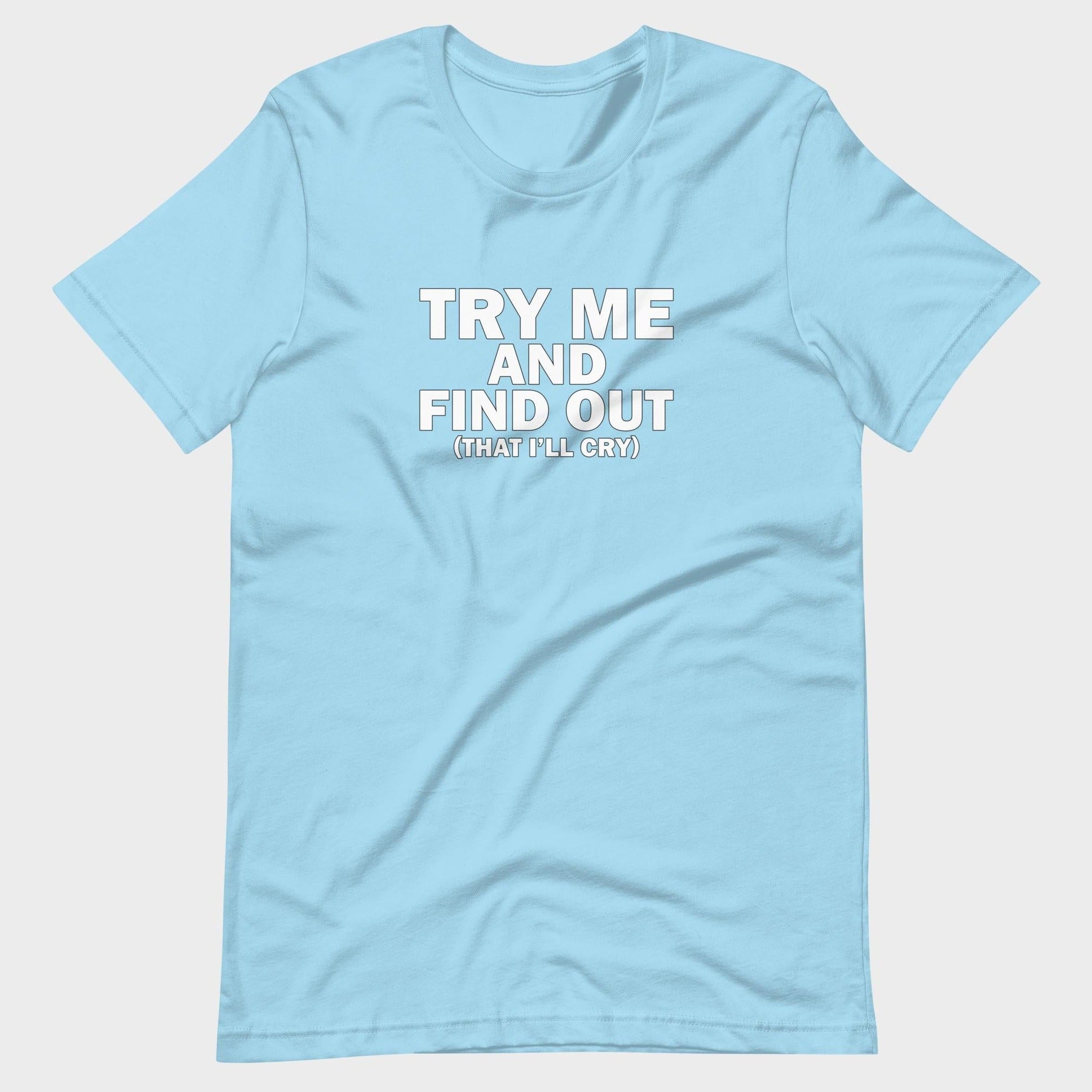 Try Me And Find Out... - T-Shirt