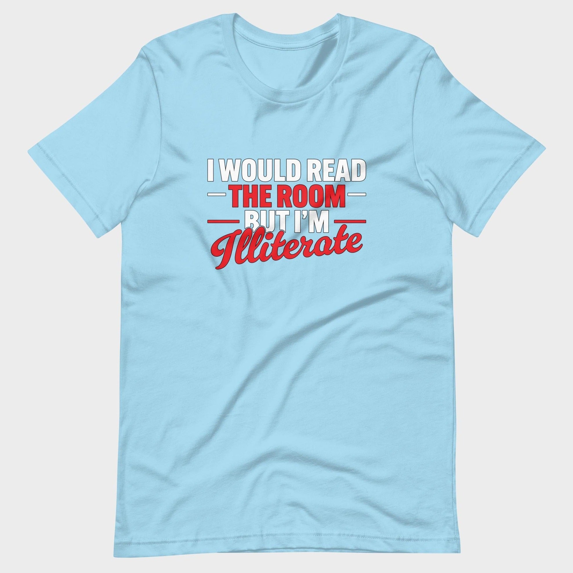 I Would Read The Room But... - T-Shirt