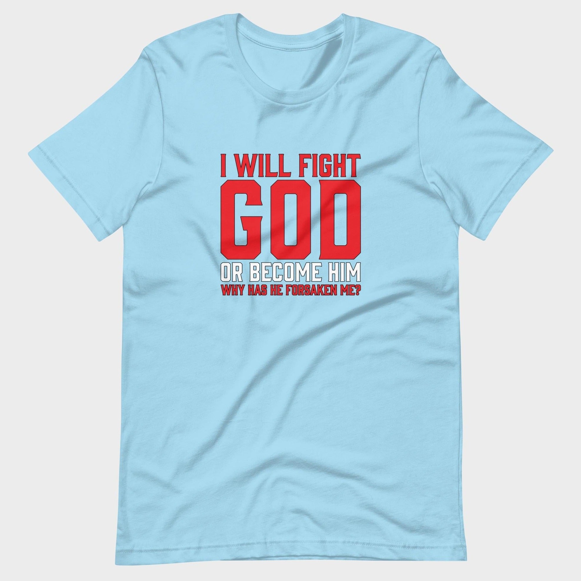 I Will Fight God... - T-Shirt