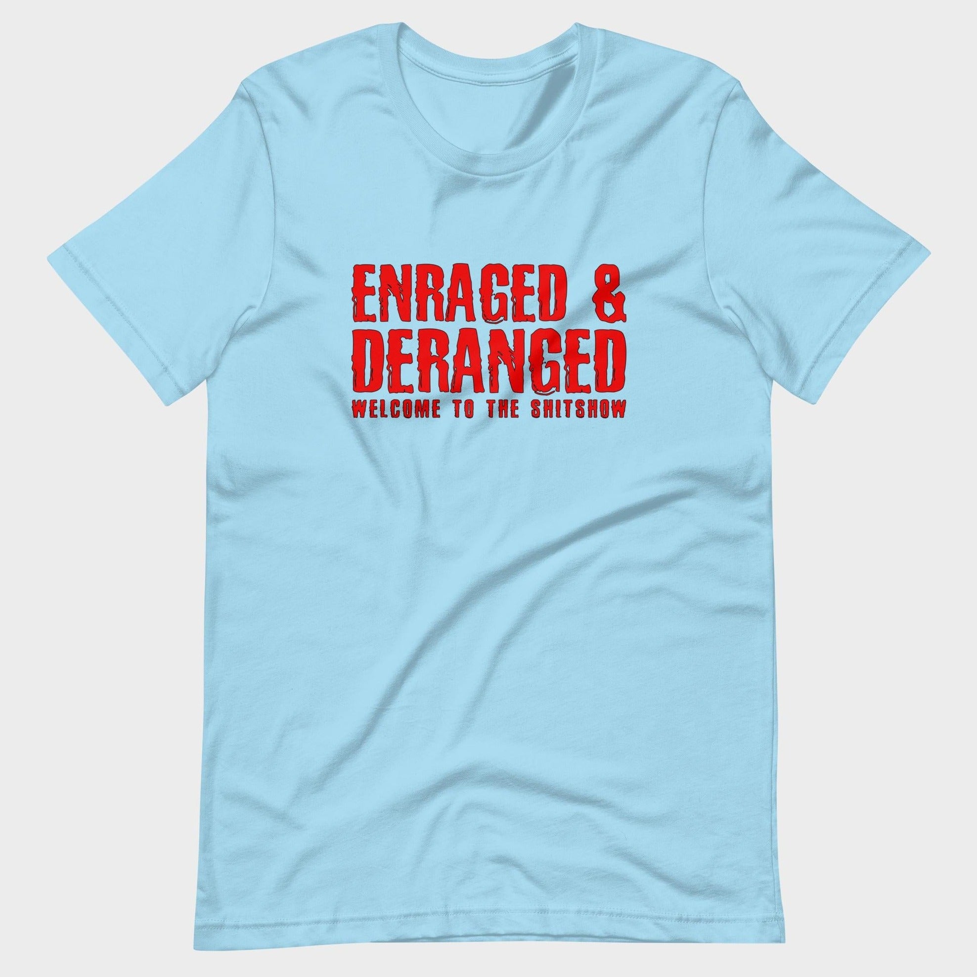 Enraged and Deranged - T-Shirt