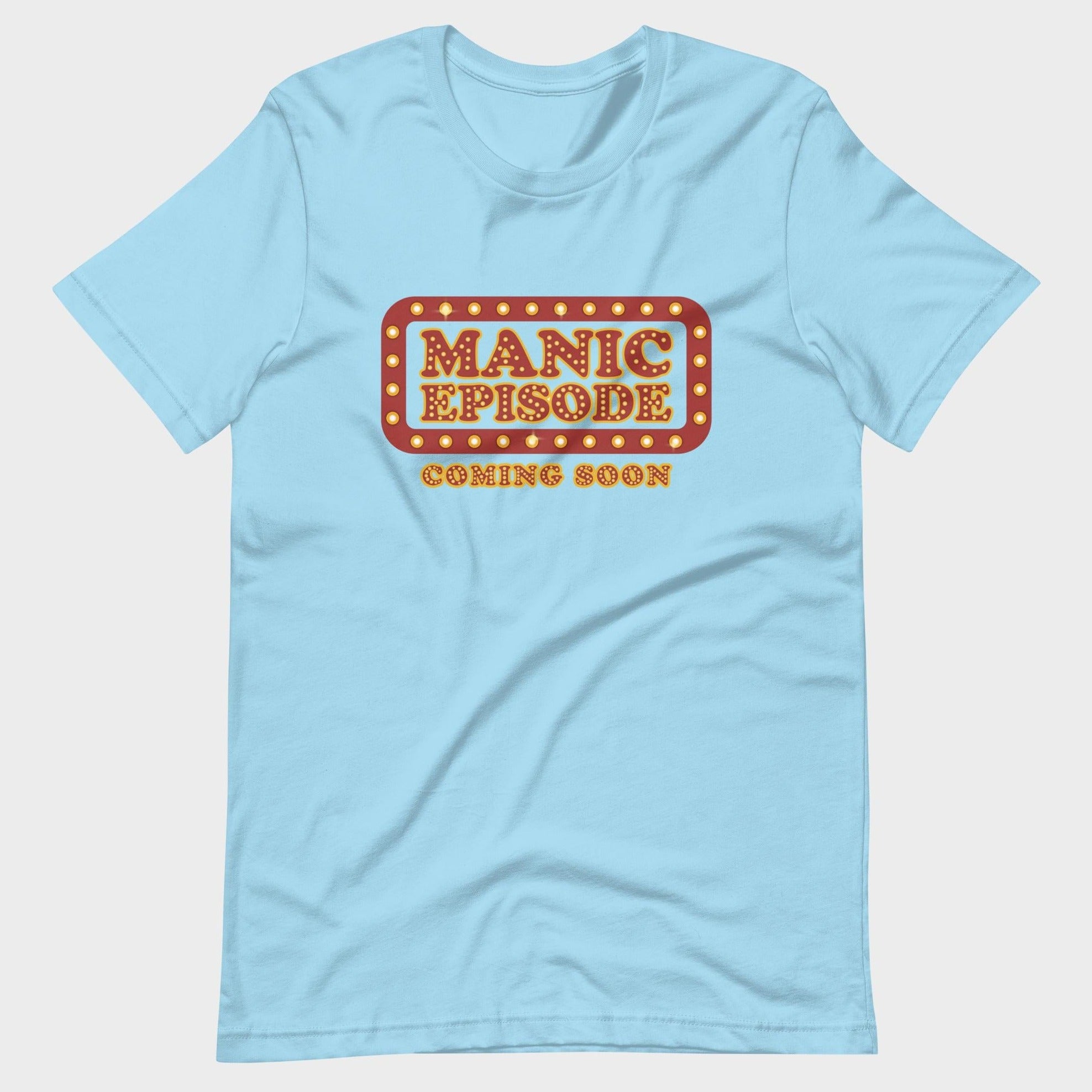 Manic Episode Coming Soon - T-Shirt
