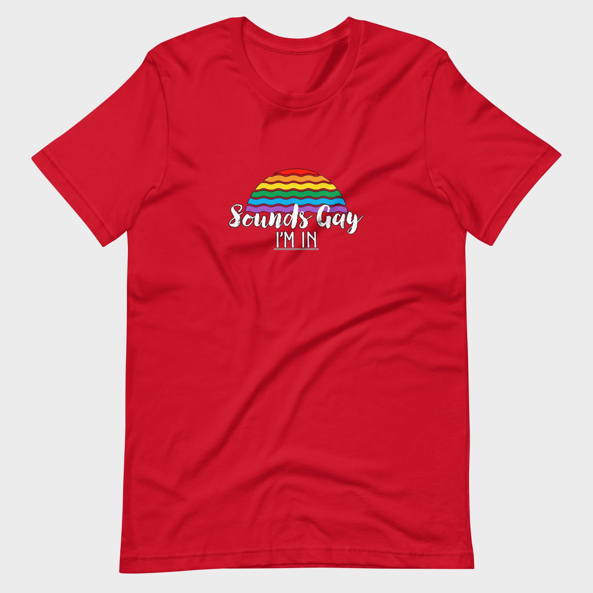 Sounds Gay. I'm In! - T-Shirt