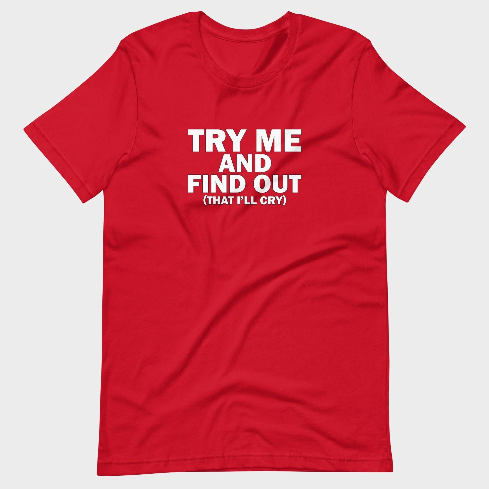 Try Me And Find Out... - T-Shirt