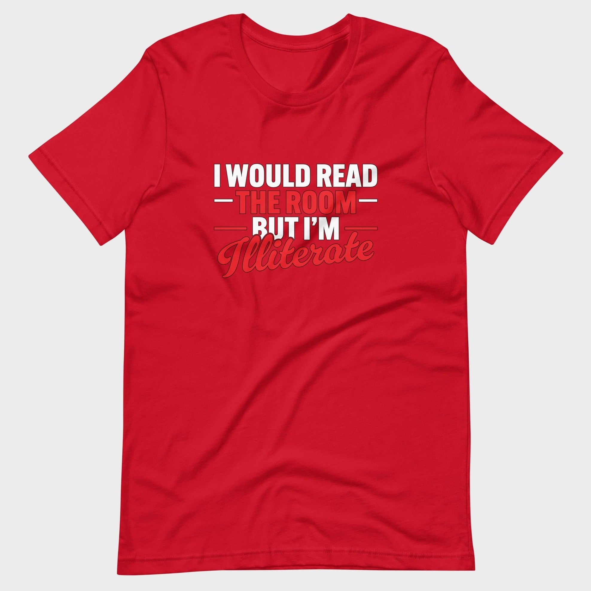 I Would Read The Room But... - T-Shirt