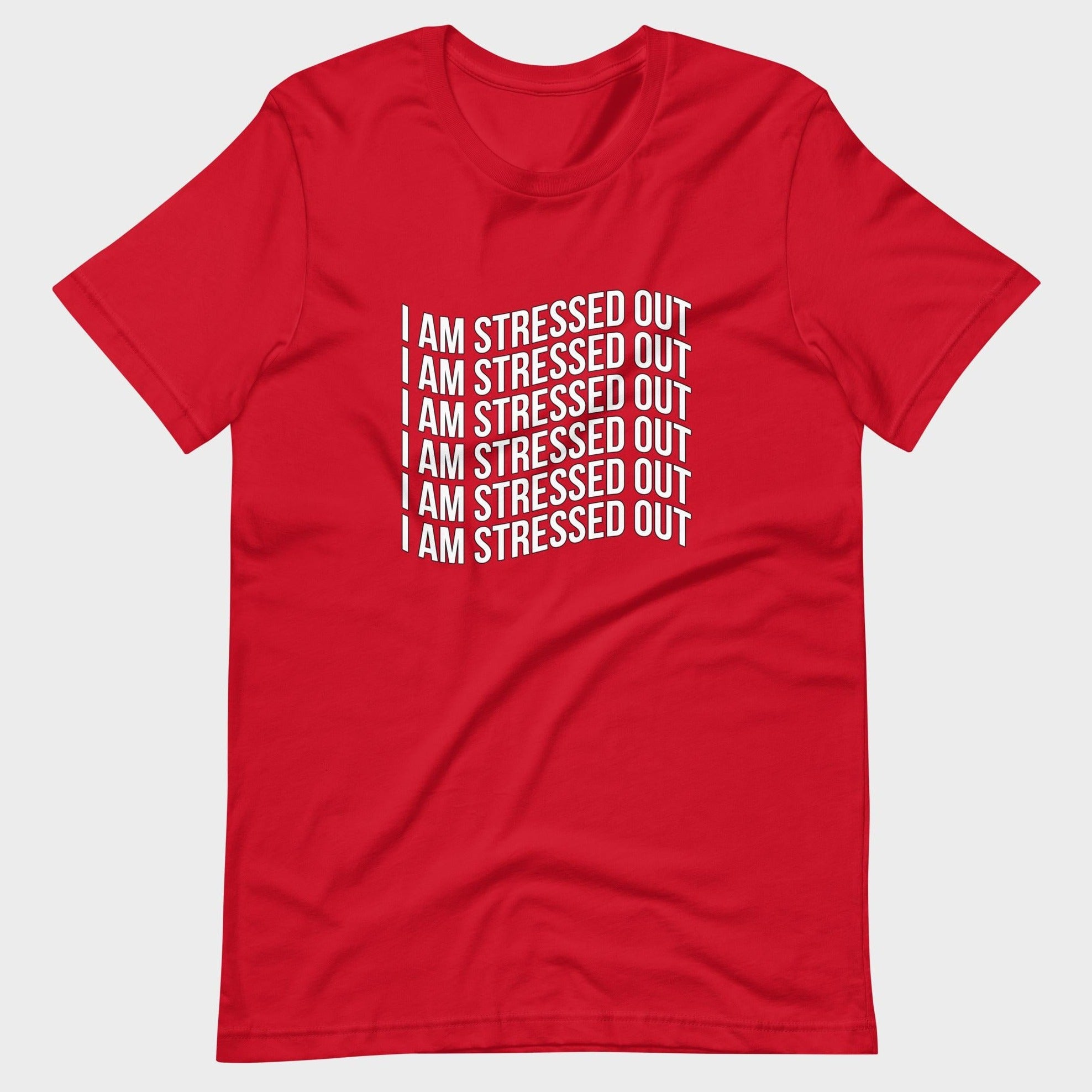I Am Stressed Out - T-Shirt