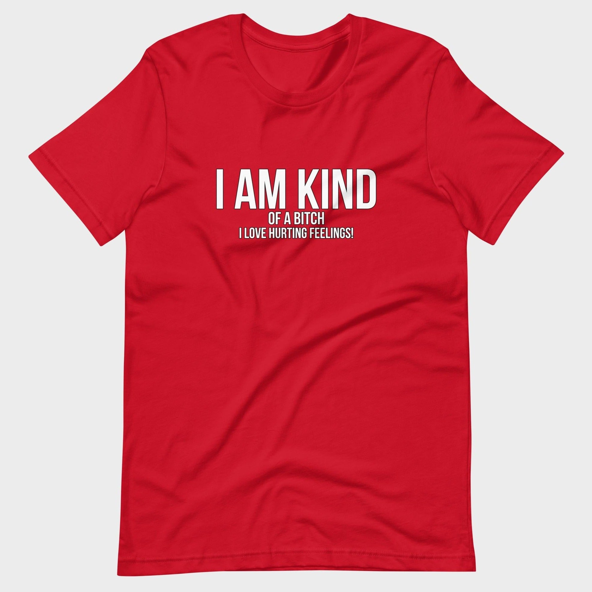 I Am Kind (Of A Bitch) - T-Shirt