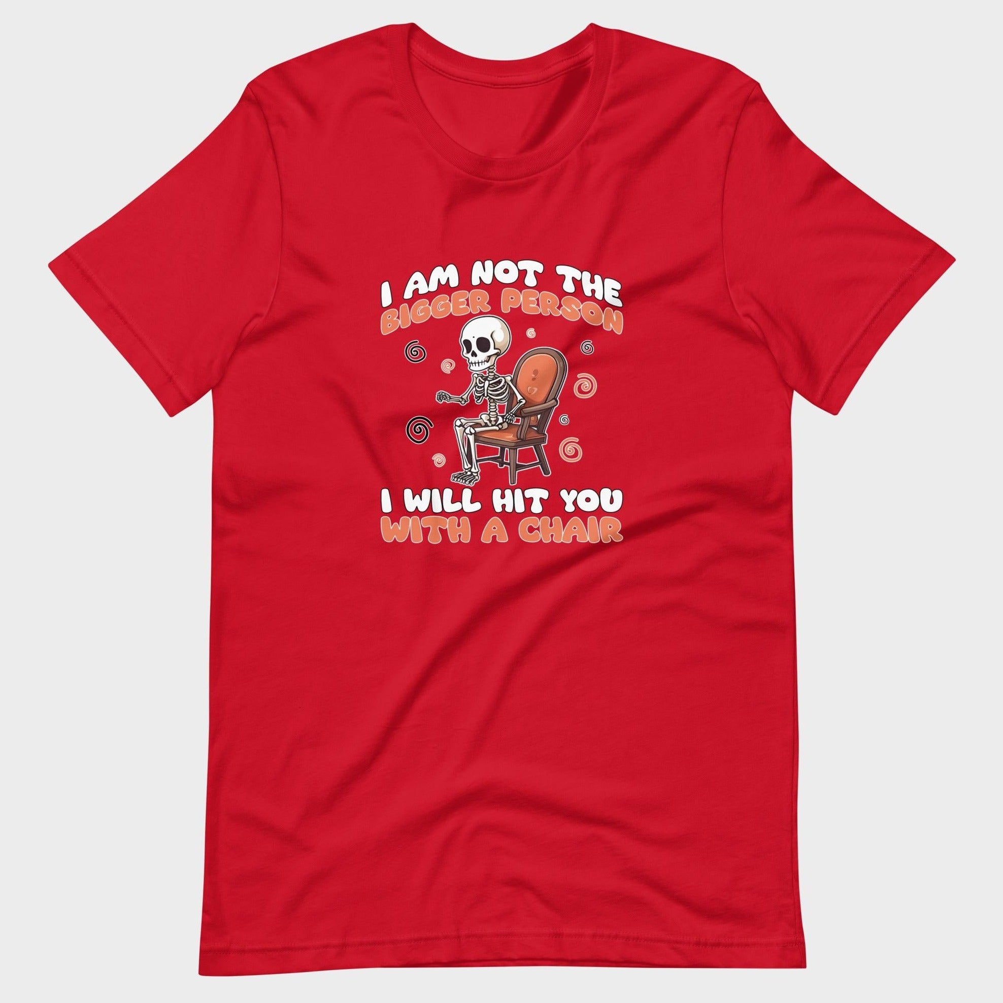 I Am Not The Bigger Person - T-Shirt
