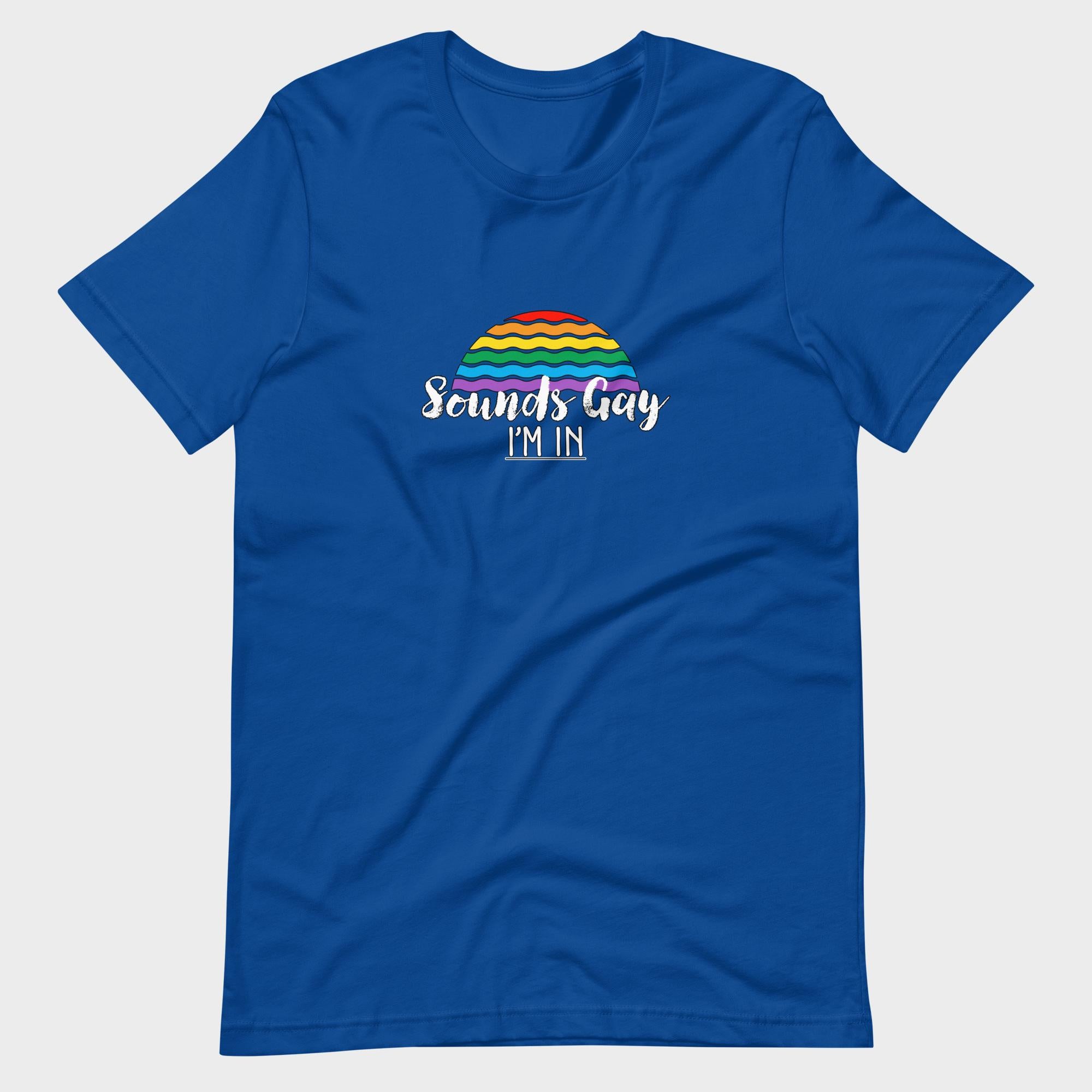 Sounds Gay. I'm In! - T-Shirt