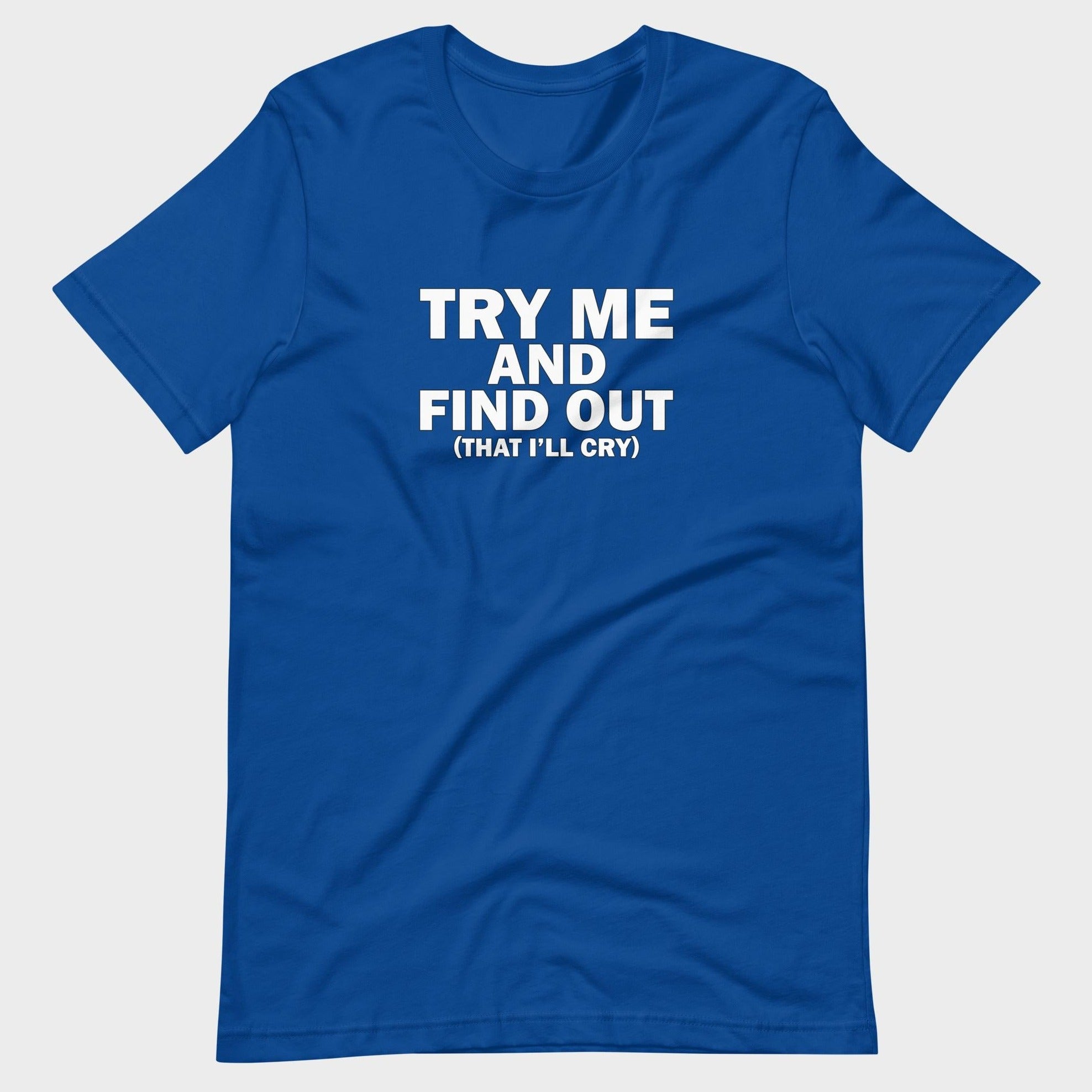 Try Me And Find Out... - T-Shirt