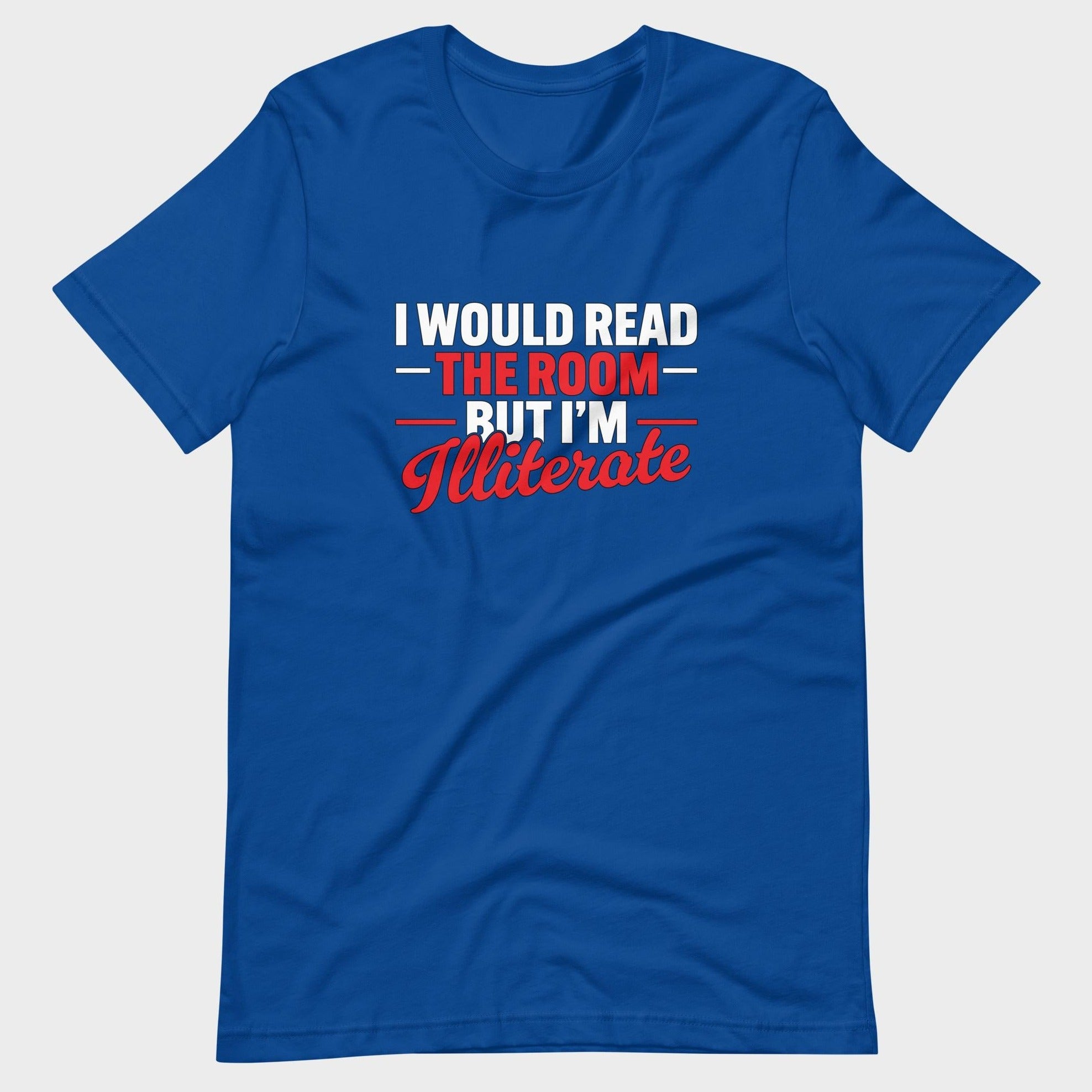 I Would Read The Room But... - T-Shirt