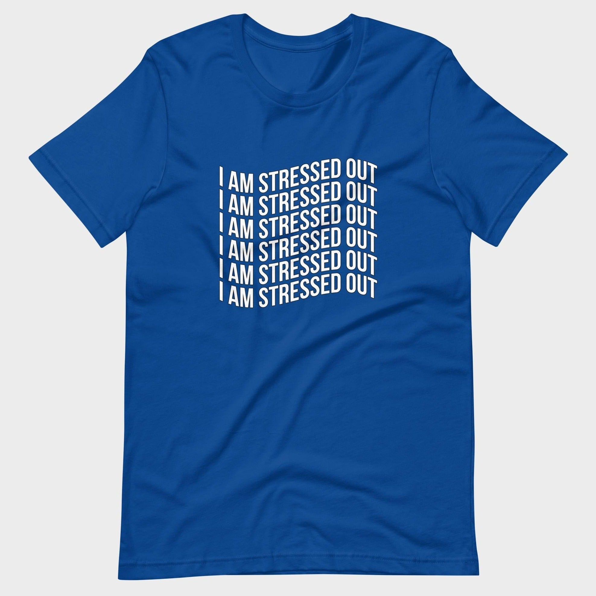 I Am Stressed Out - T-Shirt