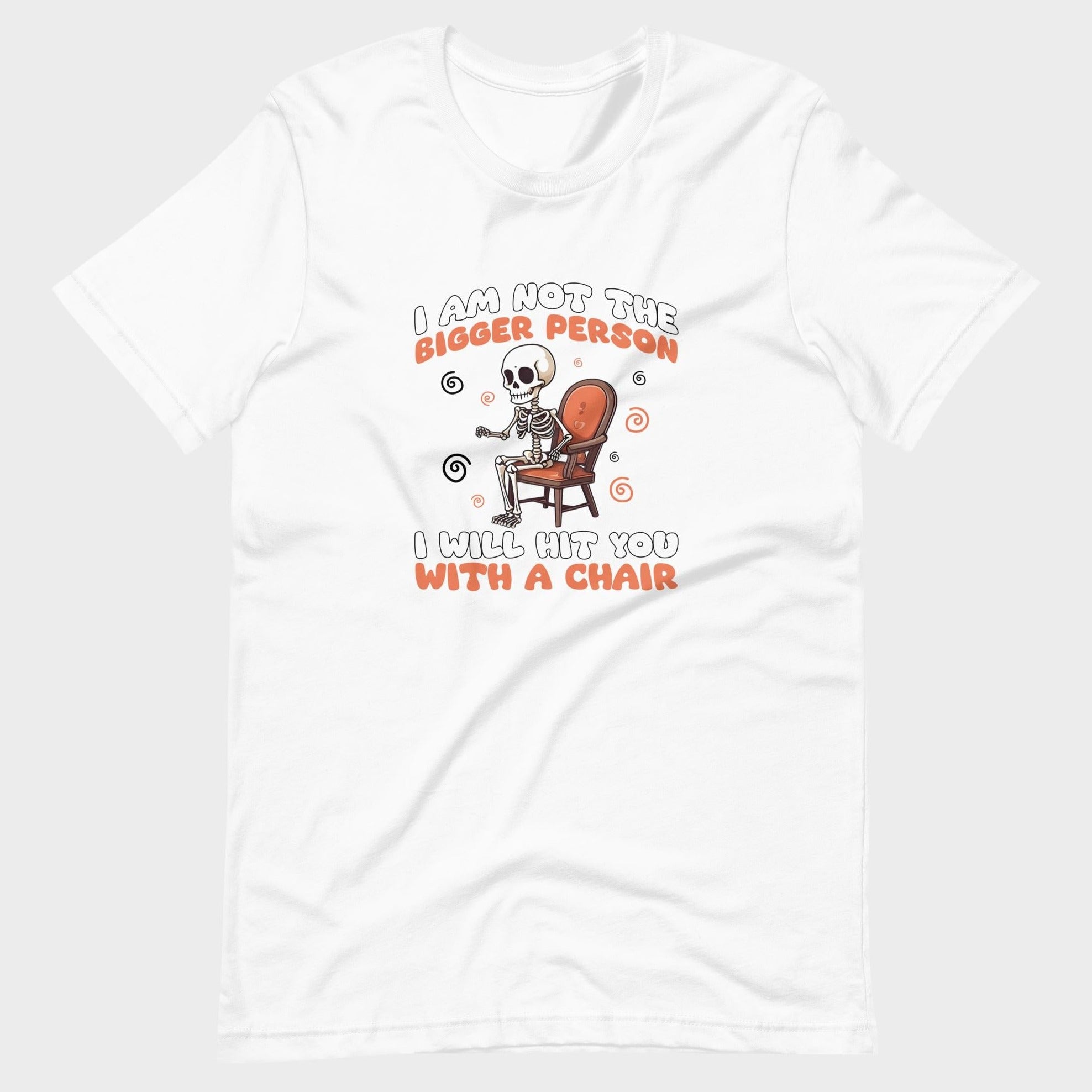I Am Not The Bigger Person - T-Shirt