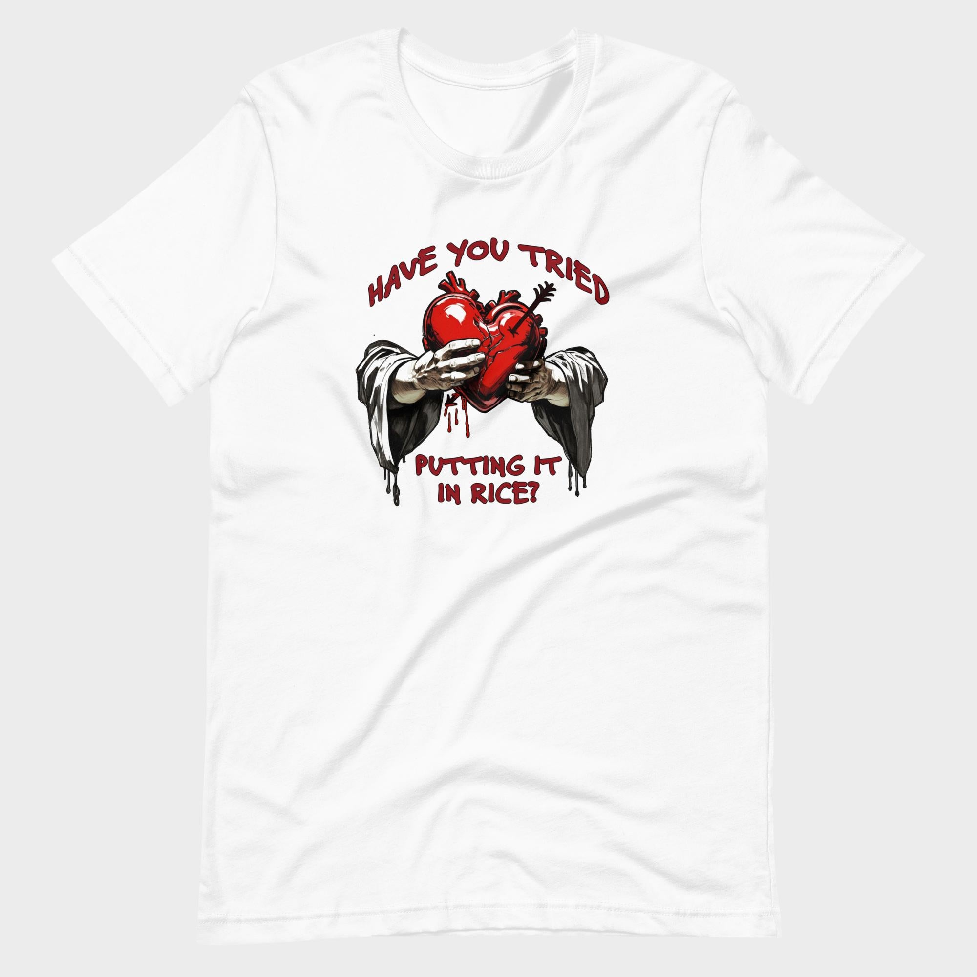 Have You Tried Putting It In Rice? - T-Shirt