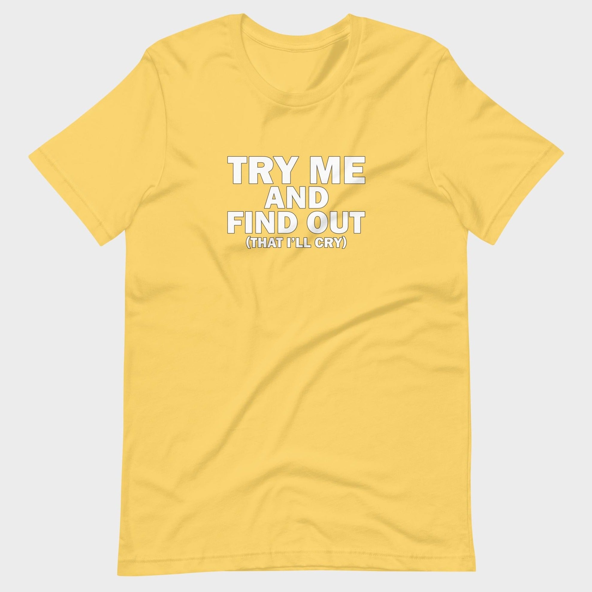Try Me And Find Out... - T-Shirt