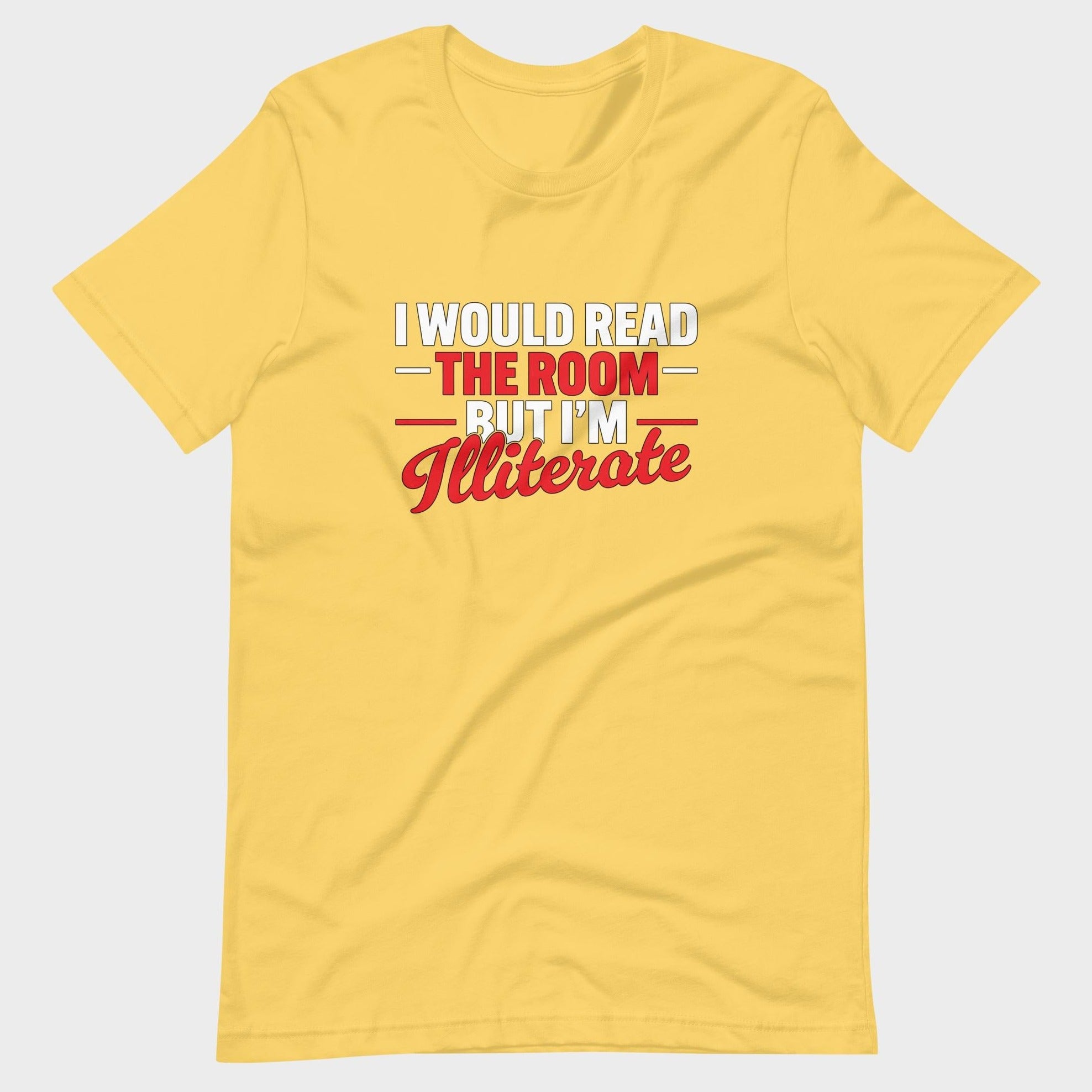 I Would Read The Room But... - T-Shirt