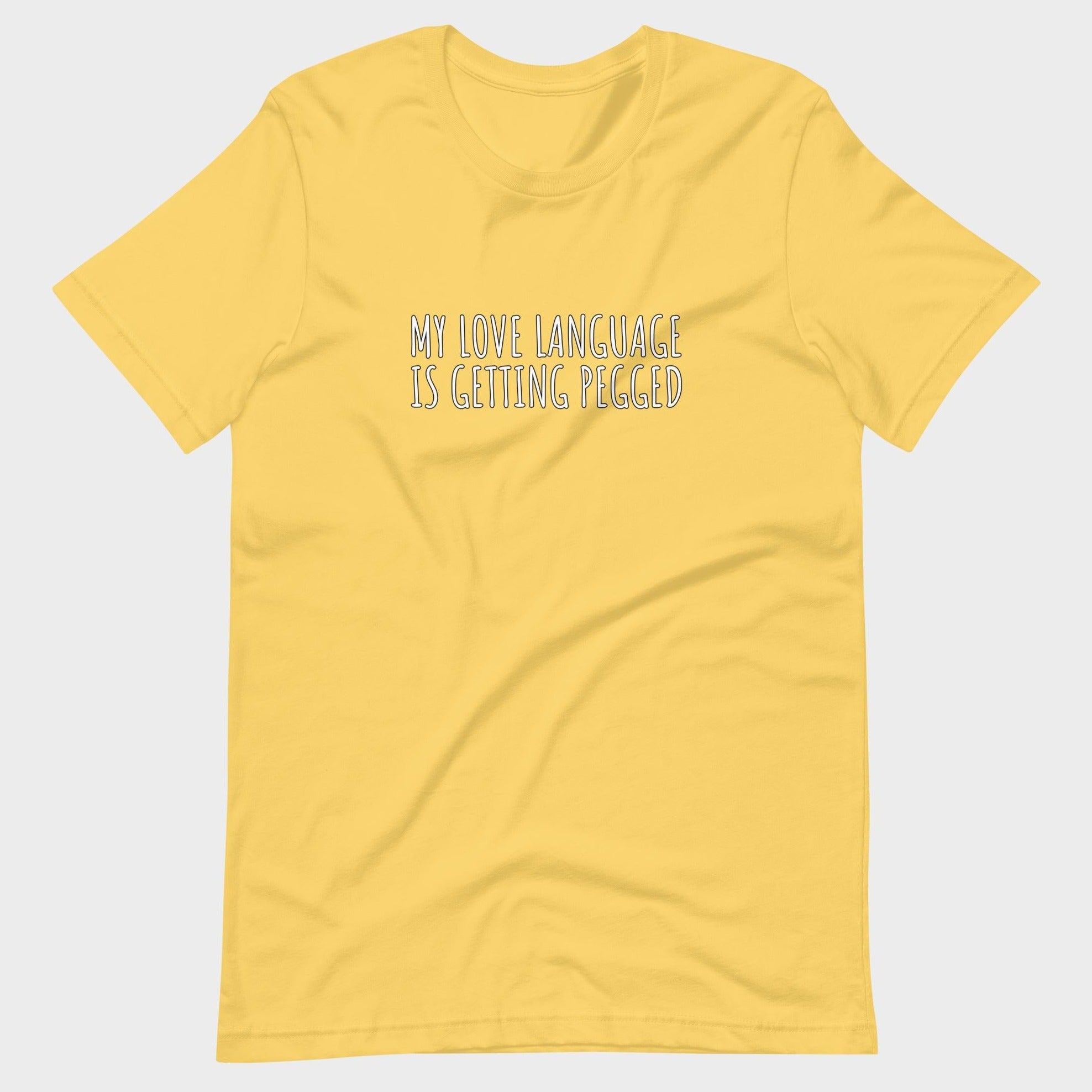 My Love Language Is Getting Pegged - T-Shirt