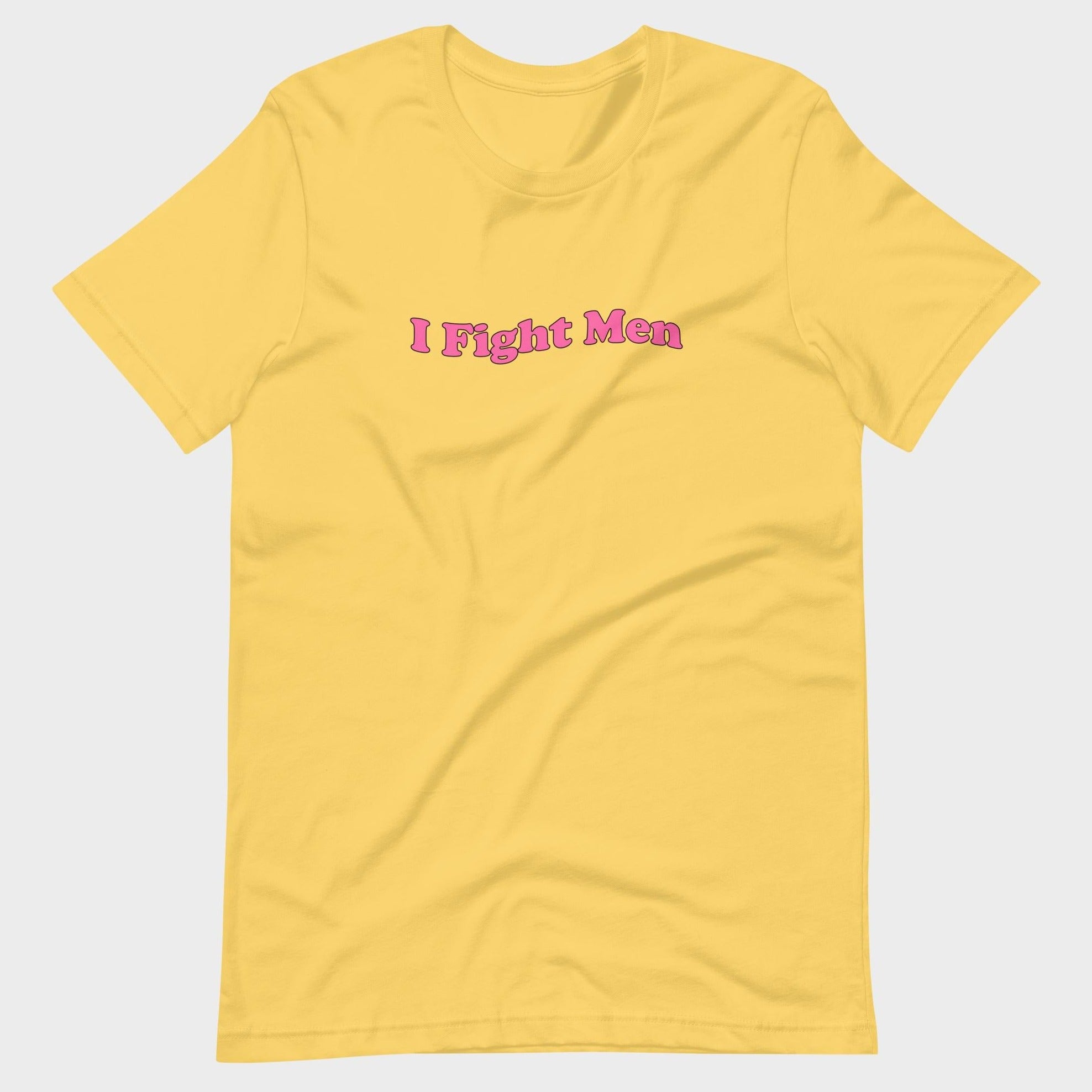 I Fight Men - T-Shirt
