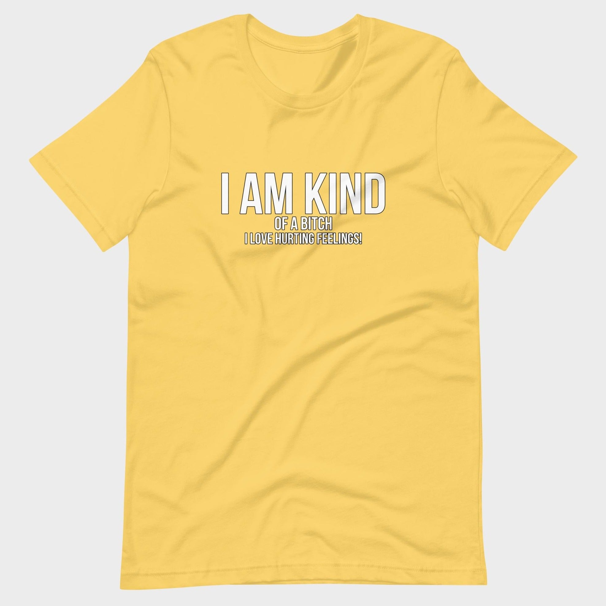I Am Kind (Of A Bitch) - T-Shirt