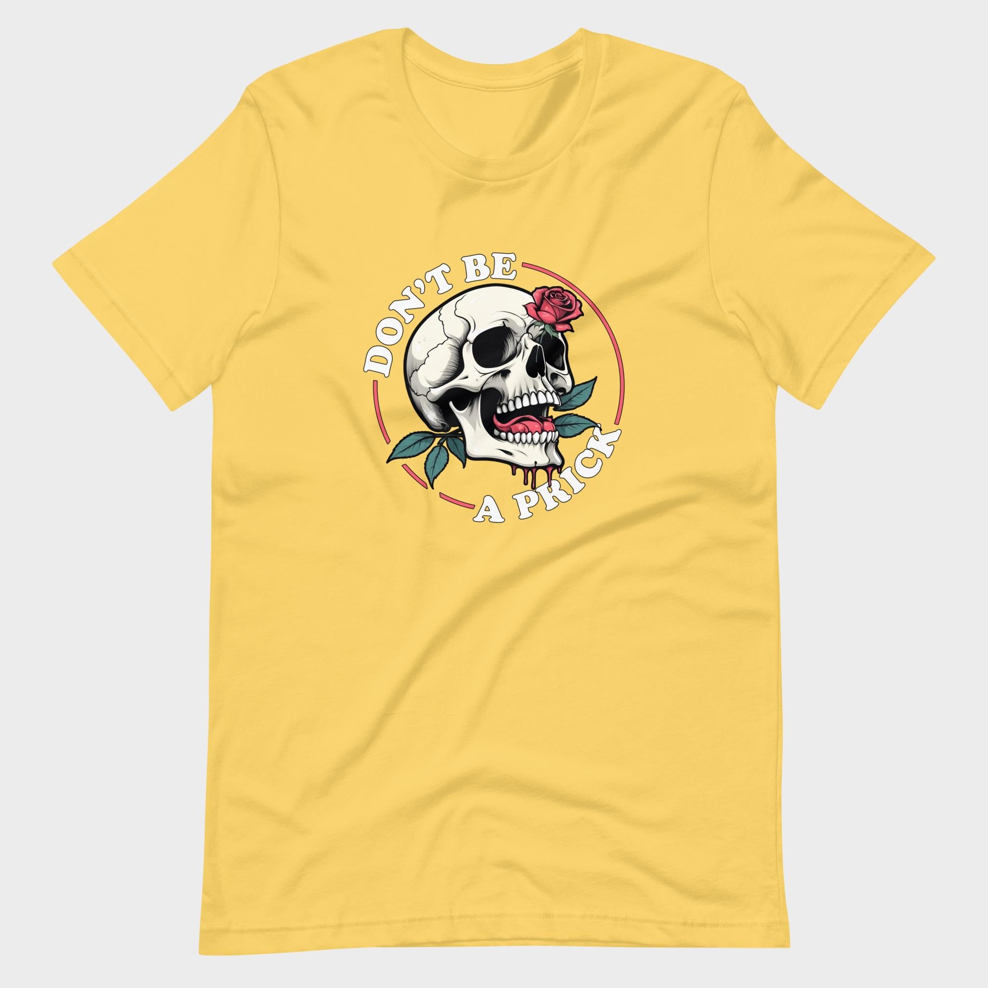 Don't Be A Prick - T-Shirt