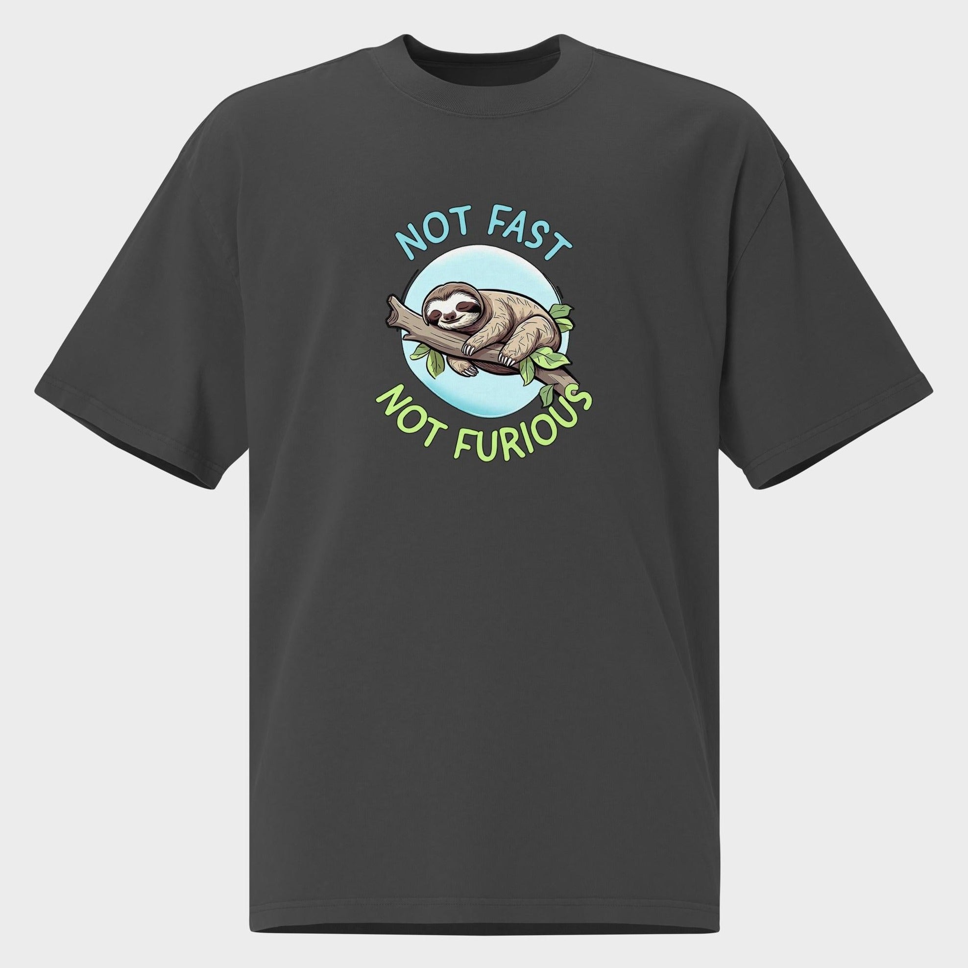 Not Fast. Not Furious. - Oversized T-Shirt