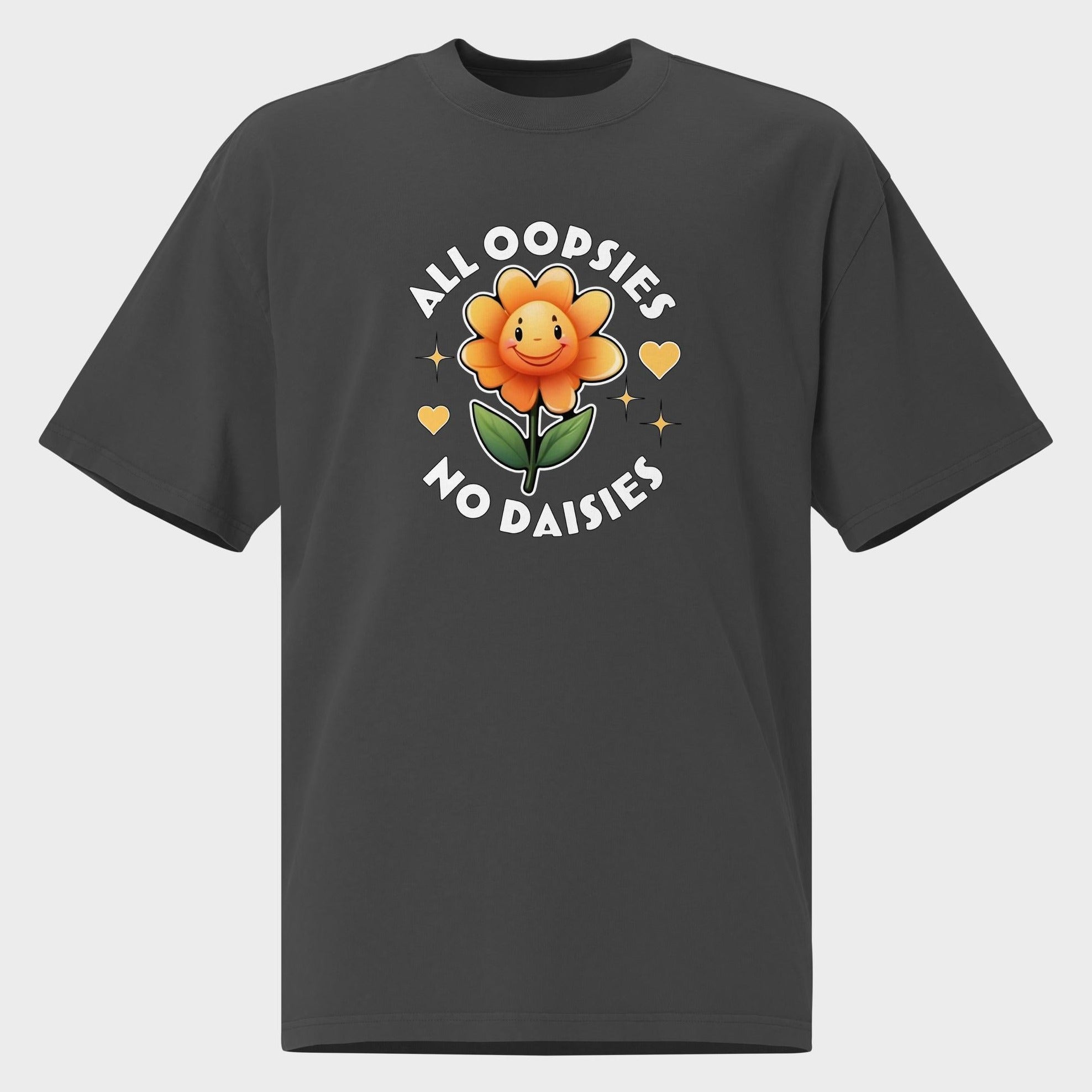 All Oopsies. No Daisies. - Oversized T-Shirt