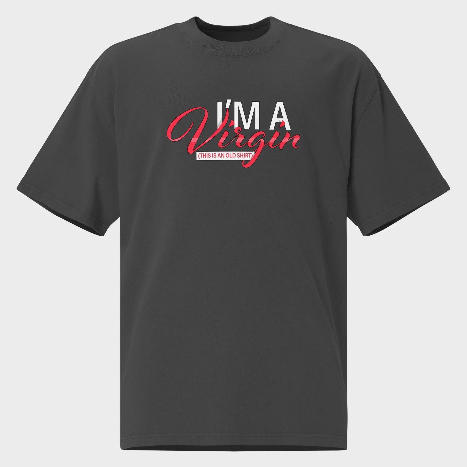 I'm A Virgin... - Oversized T-Shirt