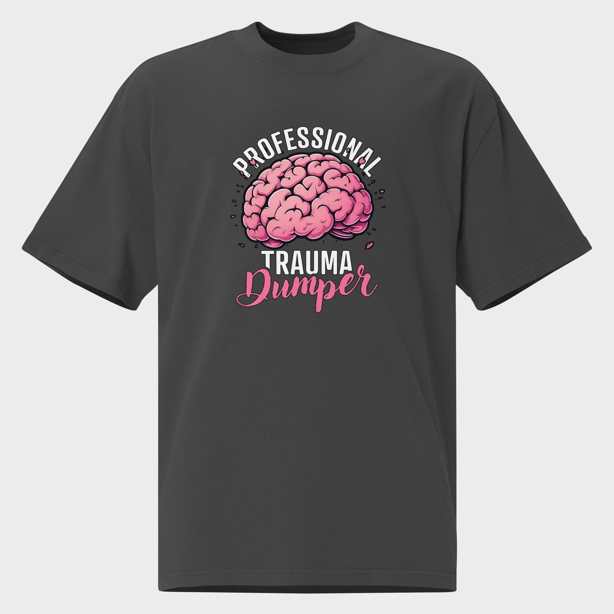 Professional Trauma Dumper - Oversized T-Shirt