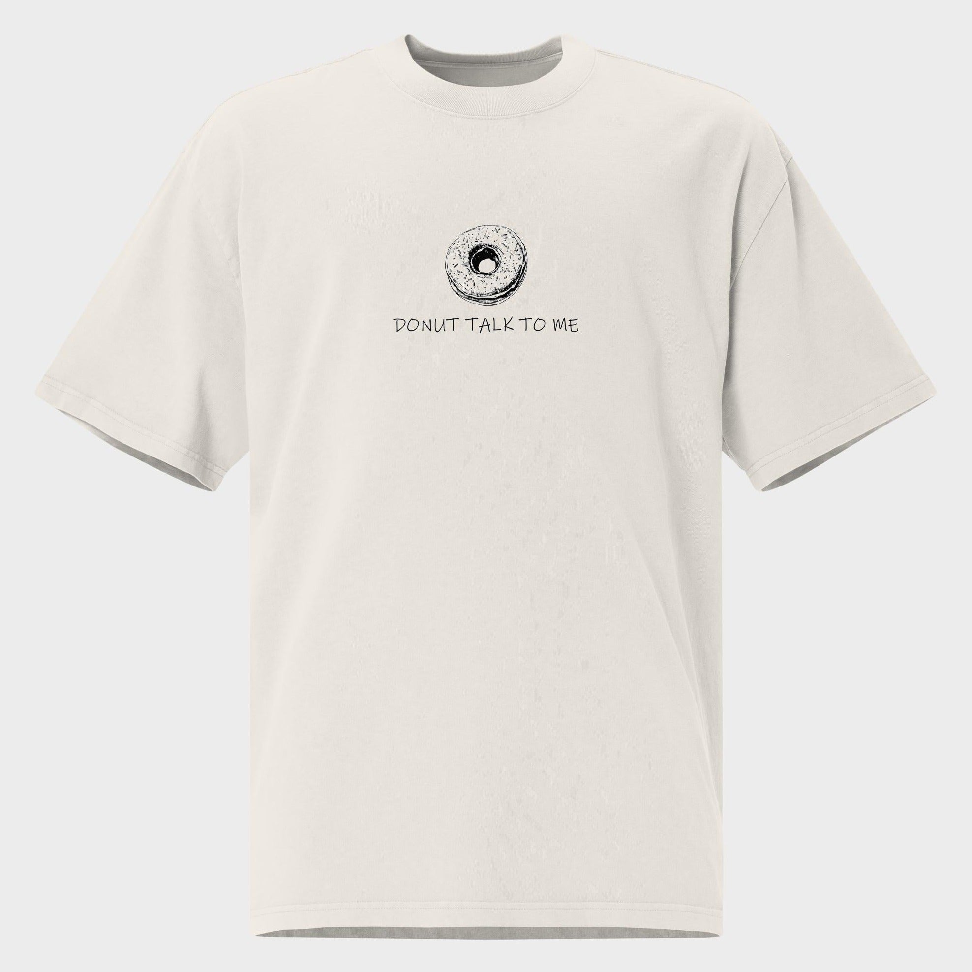 Donut Talk To Me - Oversized T-Shirt