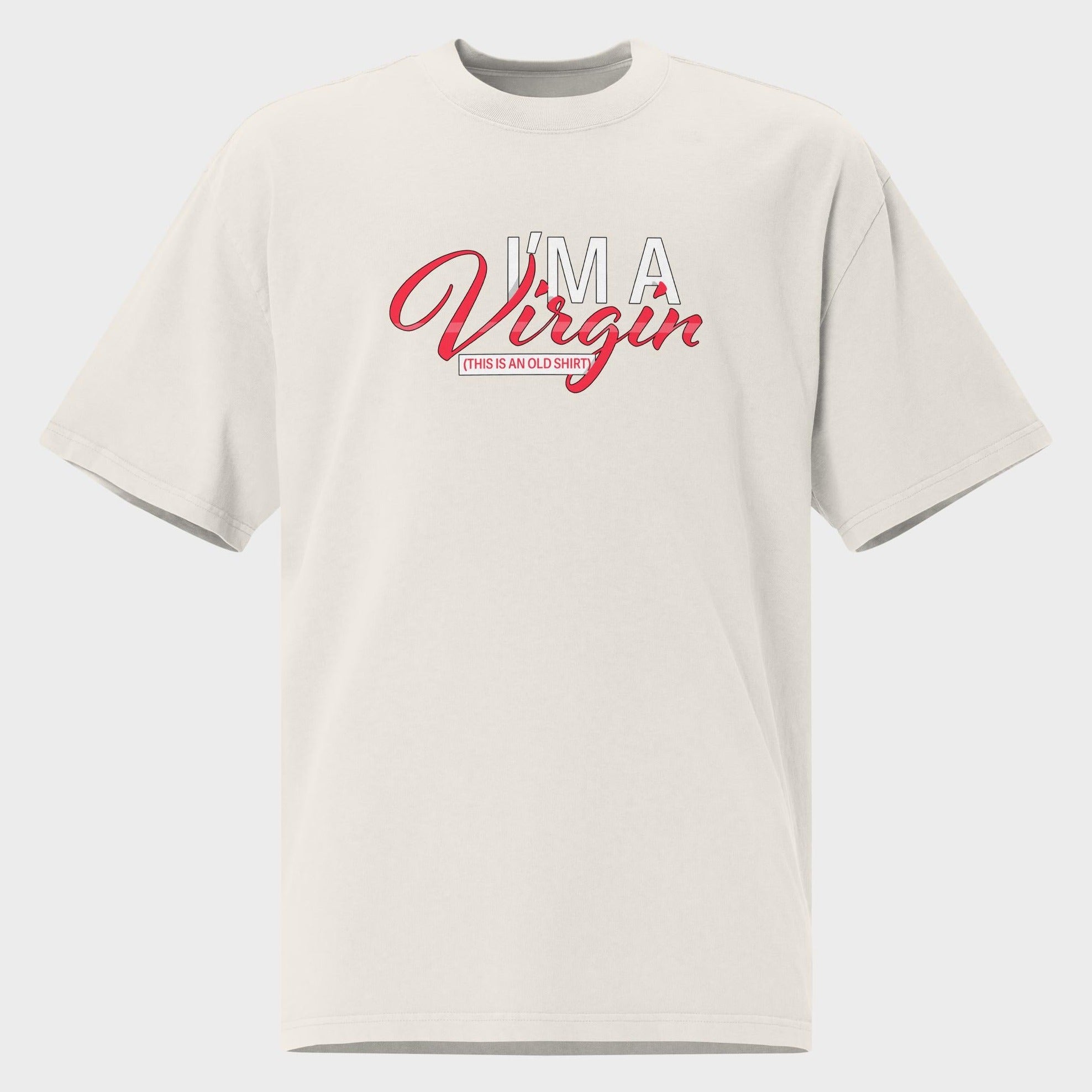 I'm A Virgin... - Oversized T-Shirt